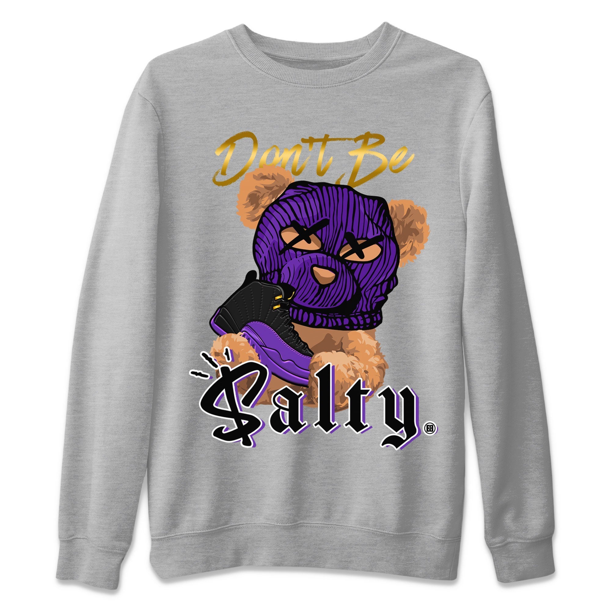 12s Field Purple Match To Jordans Don't Be Salty Bear Streetwear Sneaker Shirt Air Jordan 12 Field Purple Drip Gear Zone Sneaker Matching Clothing Unisex Shirts Heather Grey 2