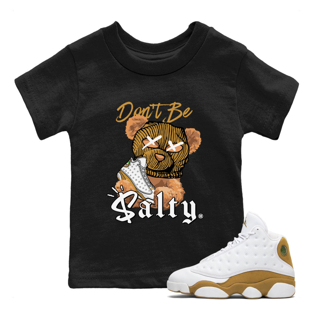 13s Wheat Match To Jordans Don't Be Salty Bear Streetwear Sneaker Shirt Air Jordan 13 Wheat Drip Gear Zone Sneaker Matching Clothing Kids Shirts Black 1
