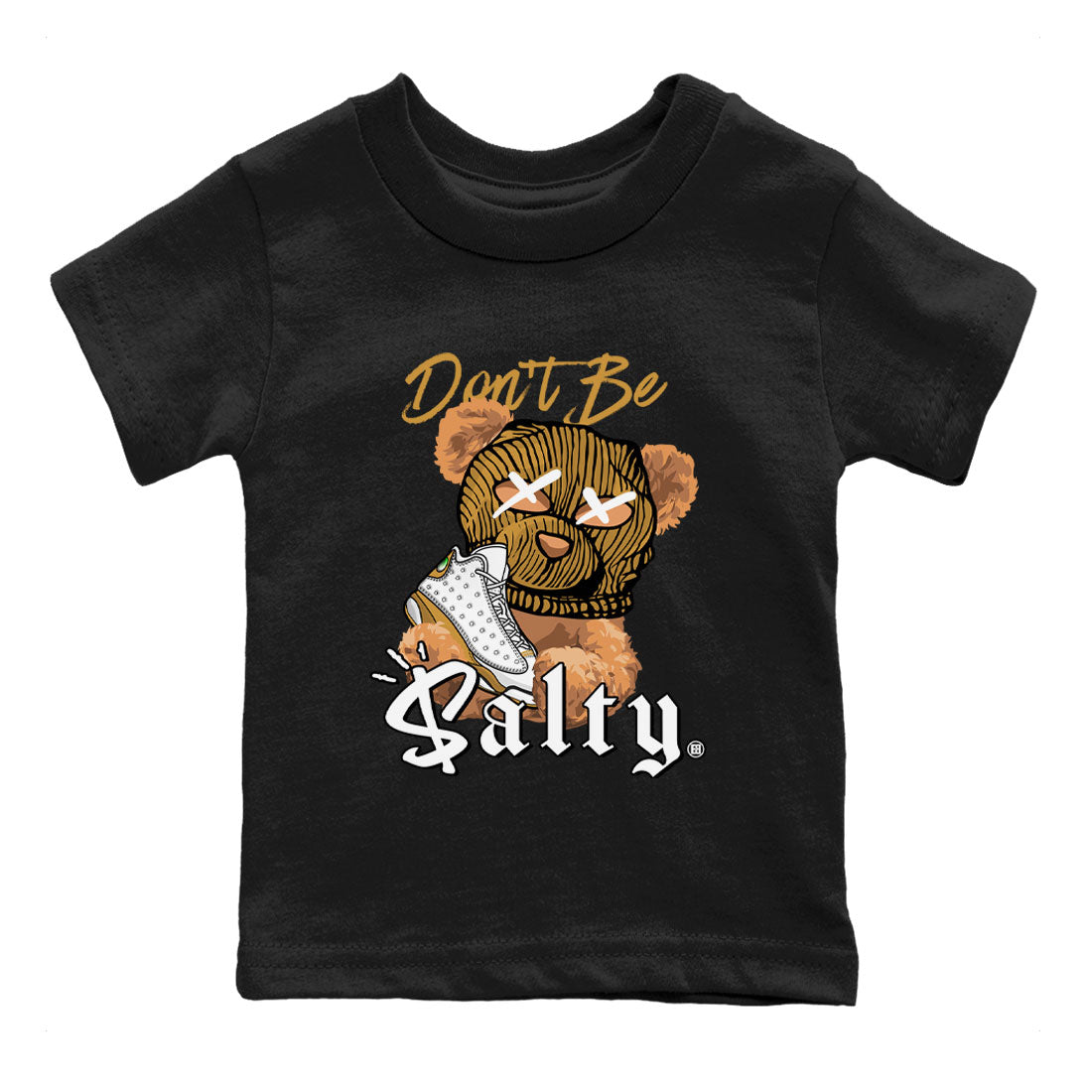 13s Wheat Match To Jordans Don't Be Salty Bear Streetwear Sneaker Shirt Air Jordan 13 Wheat Drip Gear Zone Sneaker Matching Clothing Kids Shirts Black 2