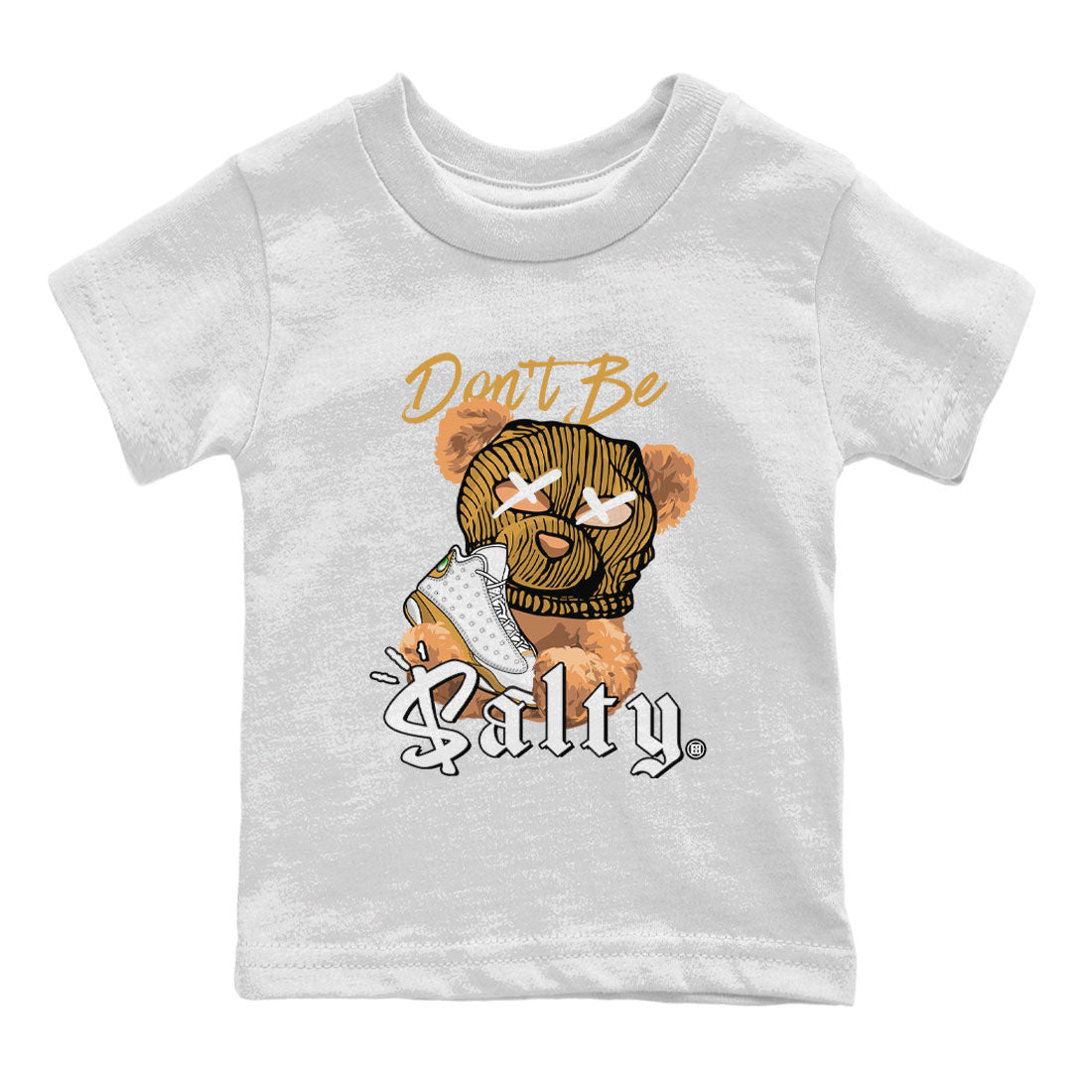 13s Wheat Match To Jordans Don't Be Salty Bear Streetwear Sneaker Shirt Air Jordan 13 Wheat Drip Gear Zone Sneaker Matching Clothing Kids Shirts White 2