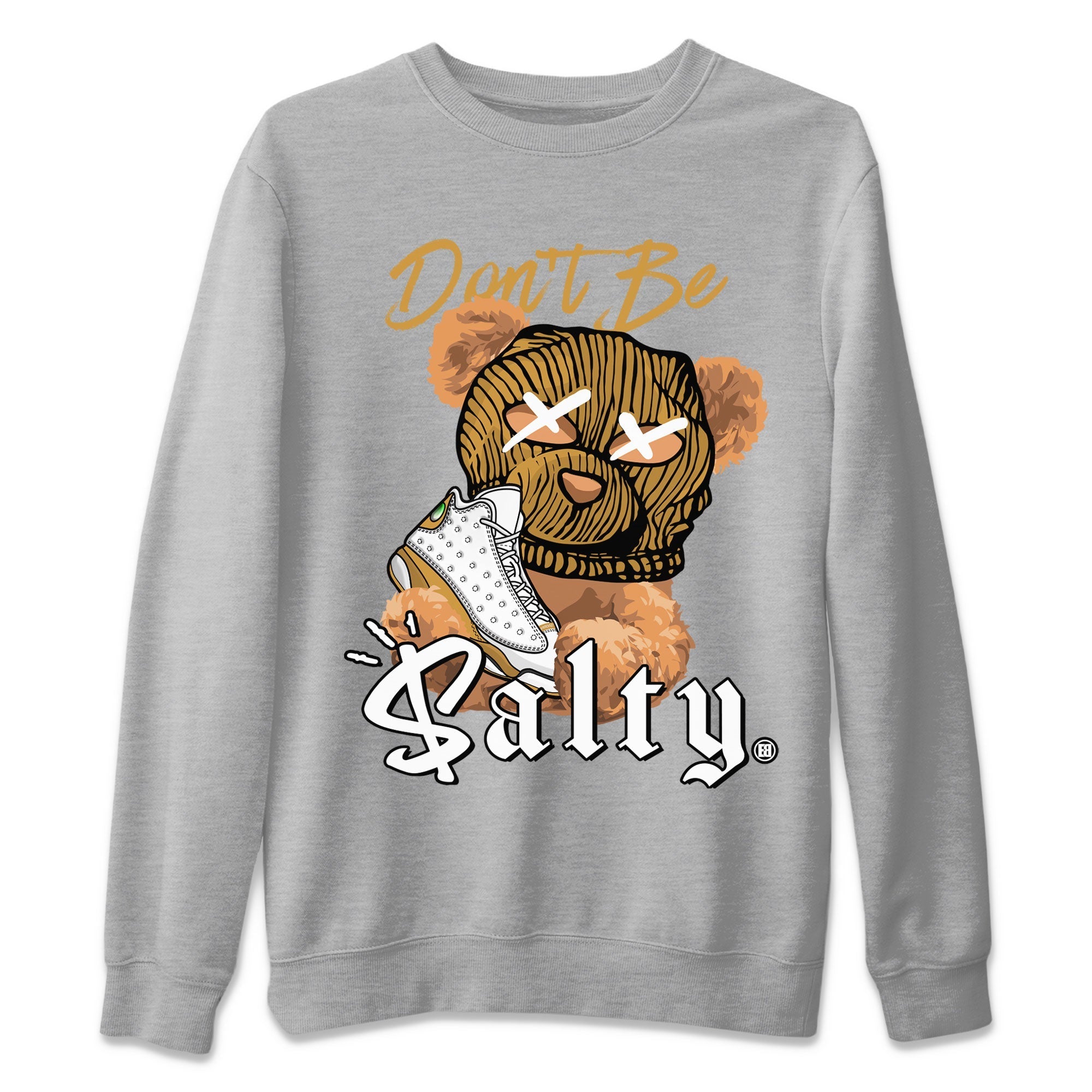 13s Wheat Match To Jordans Don't Be Salty Bear Streetwear Sneaker Shirt Air Jordan 13 Wheat Drip Gear Zone Sneaker Matching Clothing Unisex Shirts Heather Grey 2