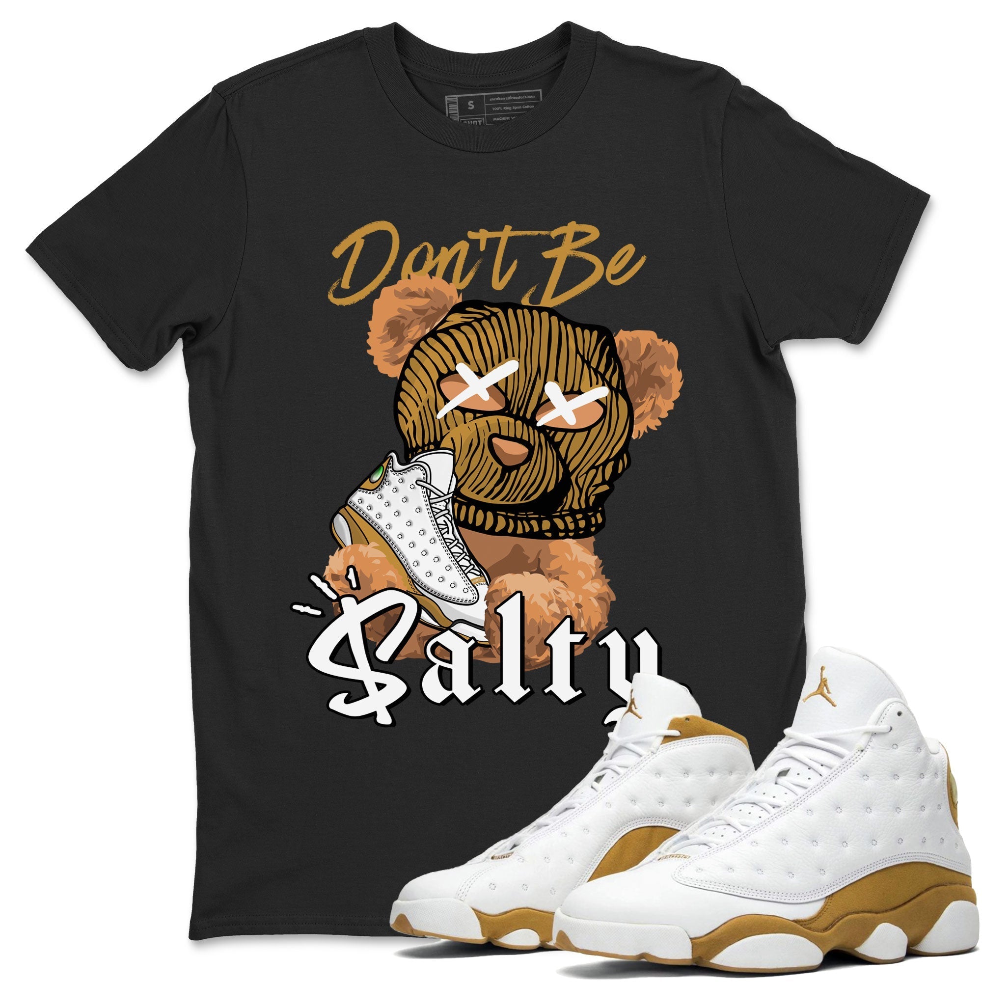 13s Wheat Match To Jordans Don't Be Salty Bear Streetwear Sneaker Shirt Air Jordan 13 Wheat Drip Gear Zone Sneaker Matching Clothing Unisex Shirts Black 1