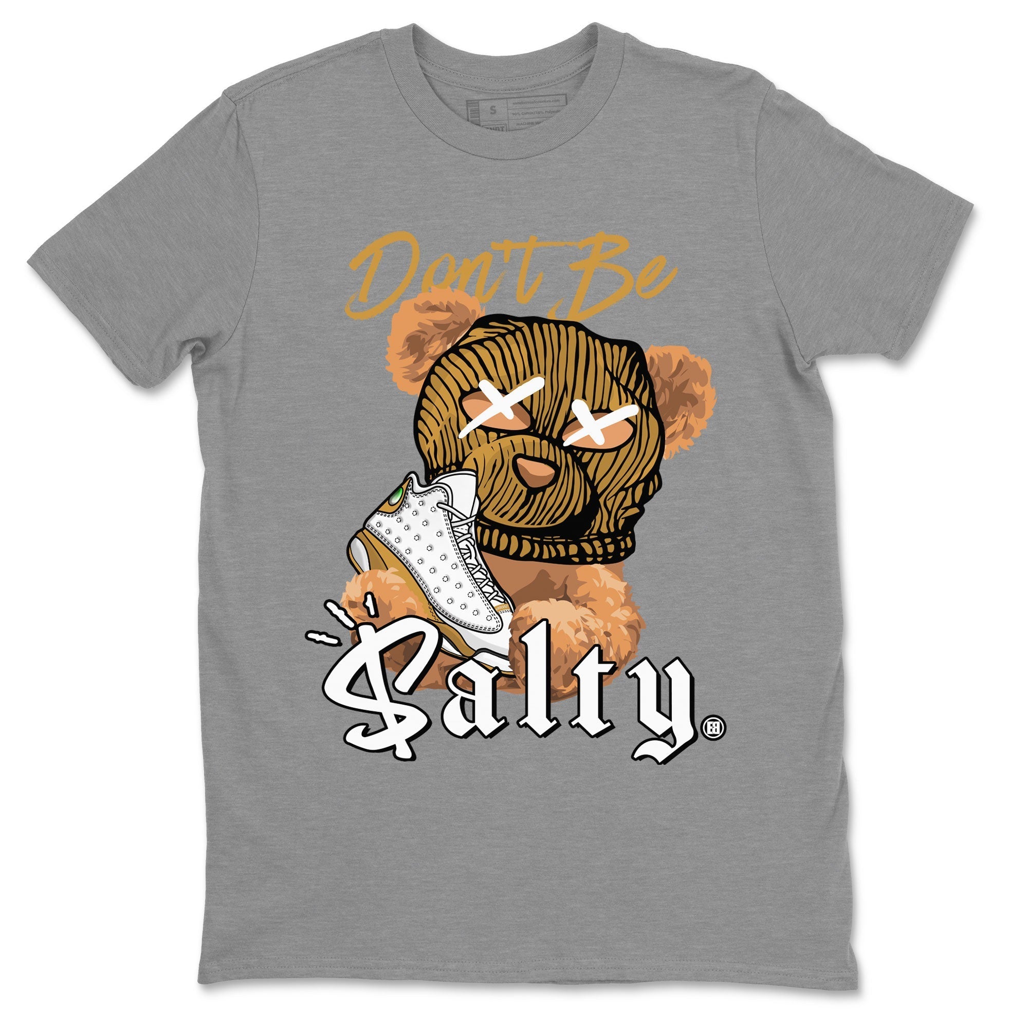 13s Wheat Match To Jordans Don't Be Salty Bear Streetwear Sneaker Shirt Air Jordan 13 Wheat Drip Gear Zone Sneaker Matching Clothing Unisex Shirts Heather Grey 2