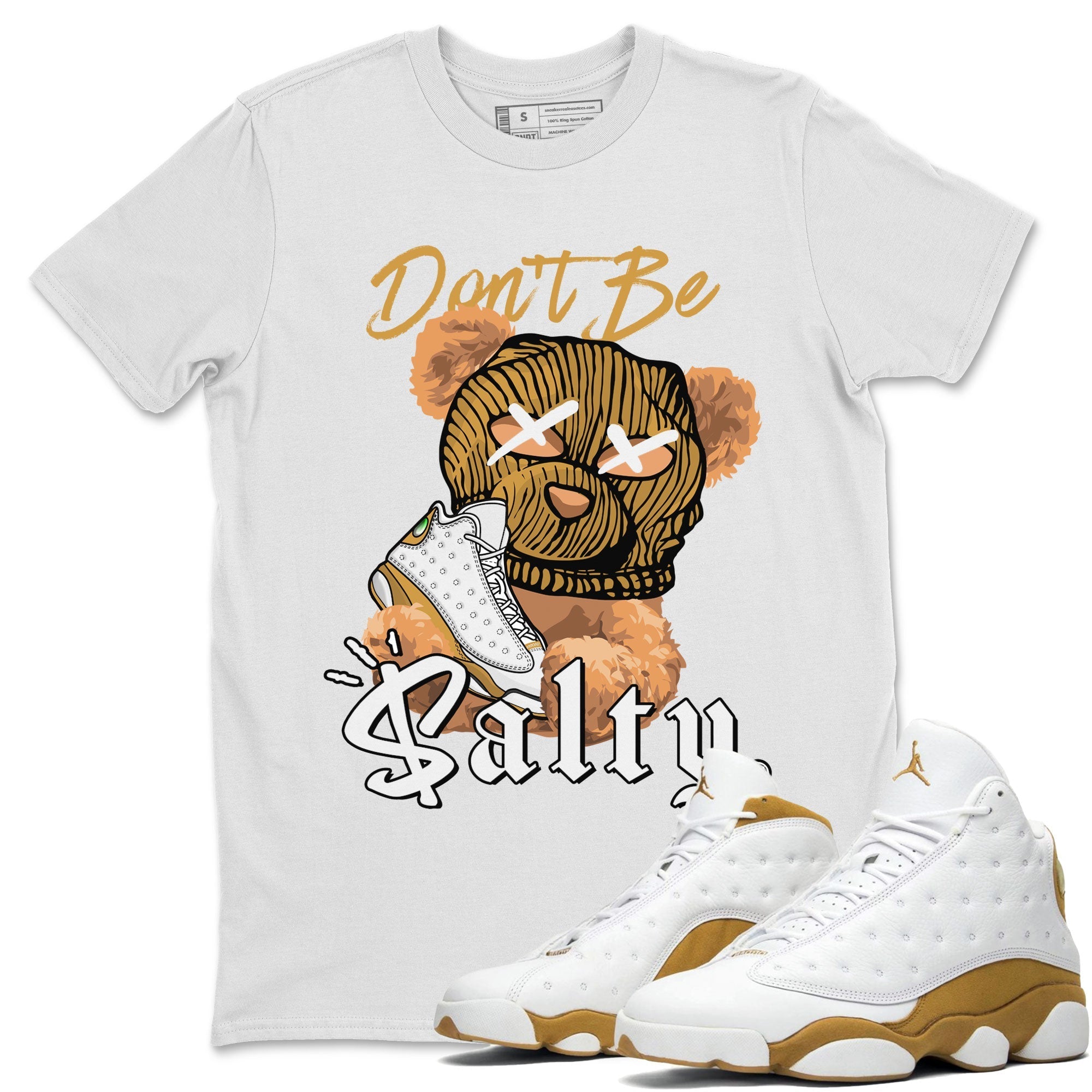 13s Wheat Match To Jordans Don't Be Salty Bear Streetwear Sneaker Shirt Air Jordan 13 Wheat Drip Gear Zone Sneaker Matching Clothing Unisex Shirts White 1