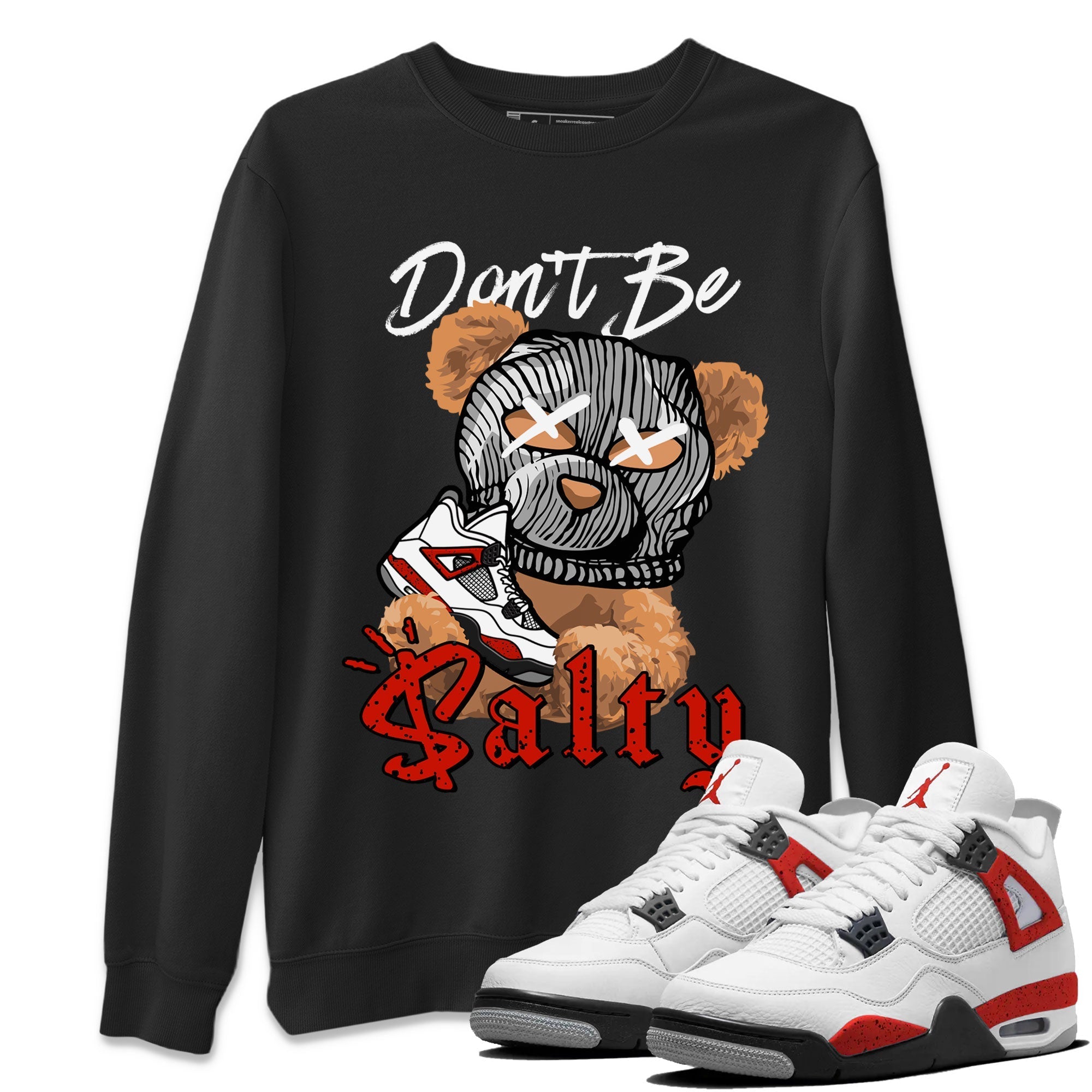Air Jordan 4 Red Cement Match To Jordans Don't Be Salty Bear Streetwear Sneaker Shirt Air Jordan 4 Red Cement Drip Gear Zone Sneaker Matching Clothing Unisex Shirts Black 1