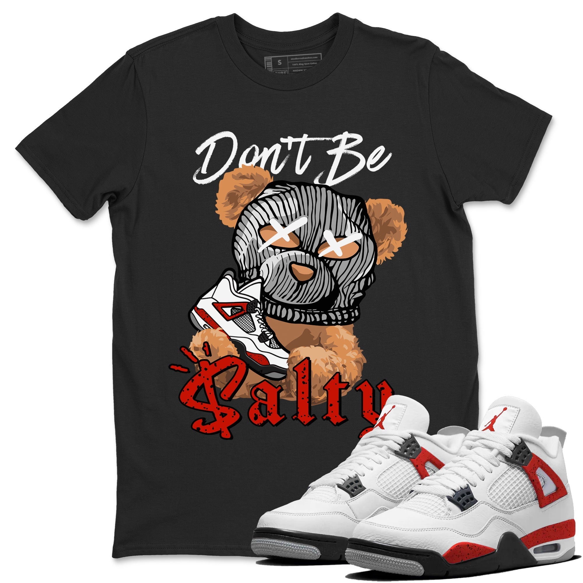 Air Jordan 4 Red Cement Match To Jordans Don't Be Salty Bear Streetwear Sneaker Shirt Air Jordan 4 Red Cement Drip Gear Zone Sneaker Matching Clothing Unisex Shirts Black 1