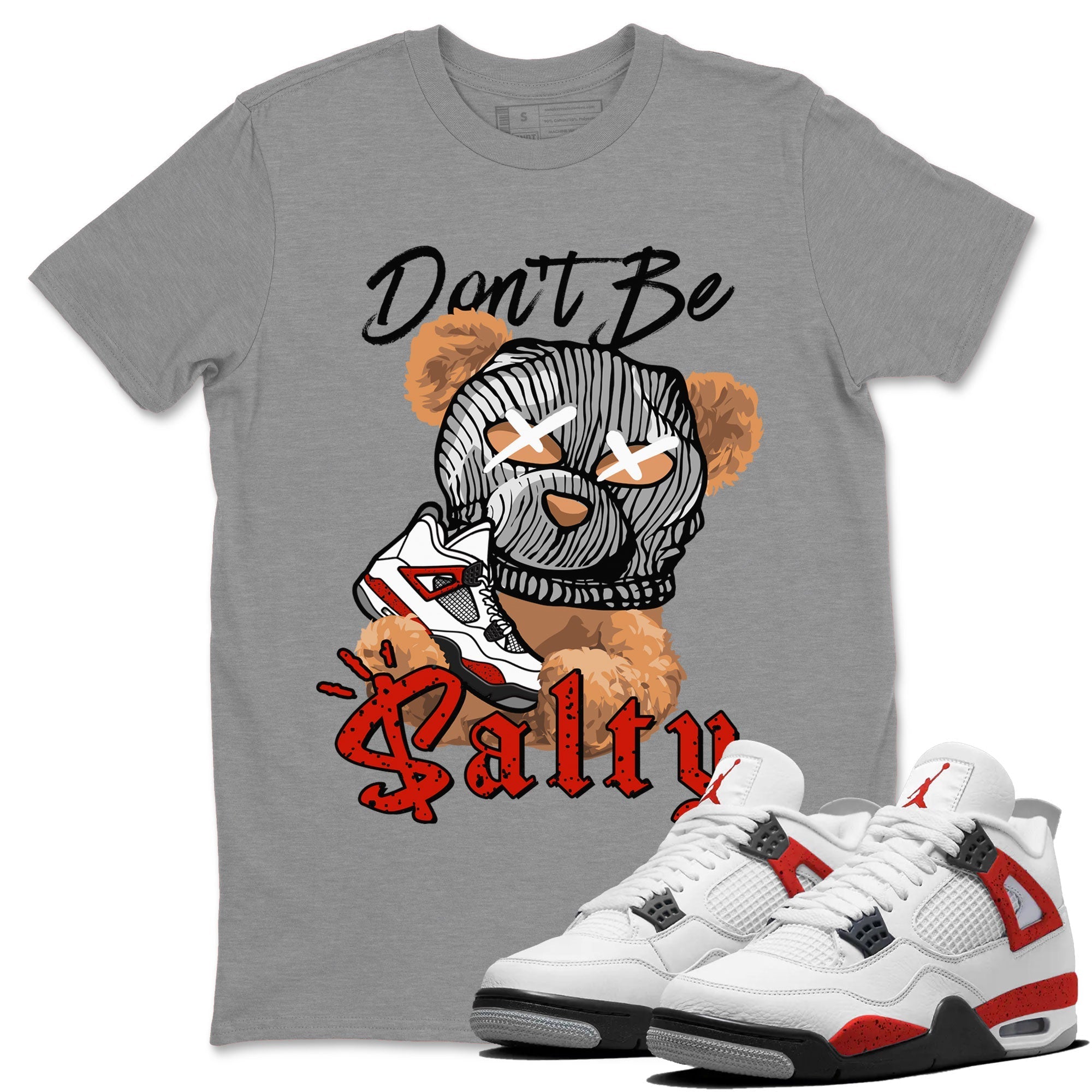 Air Jordan 4 Red Cement Match To Jordans Don't Be Salty Bear Streetwear Sneaker Shirt Air Jordan 4 Red Cement Drip Gear Zone Sneaker Matching Clothing Unisex Shirts Heather Grey 1