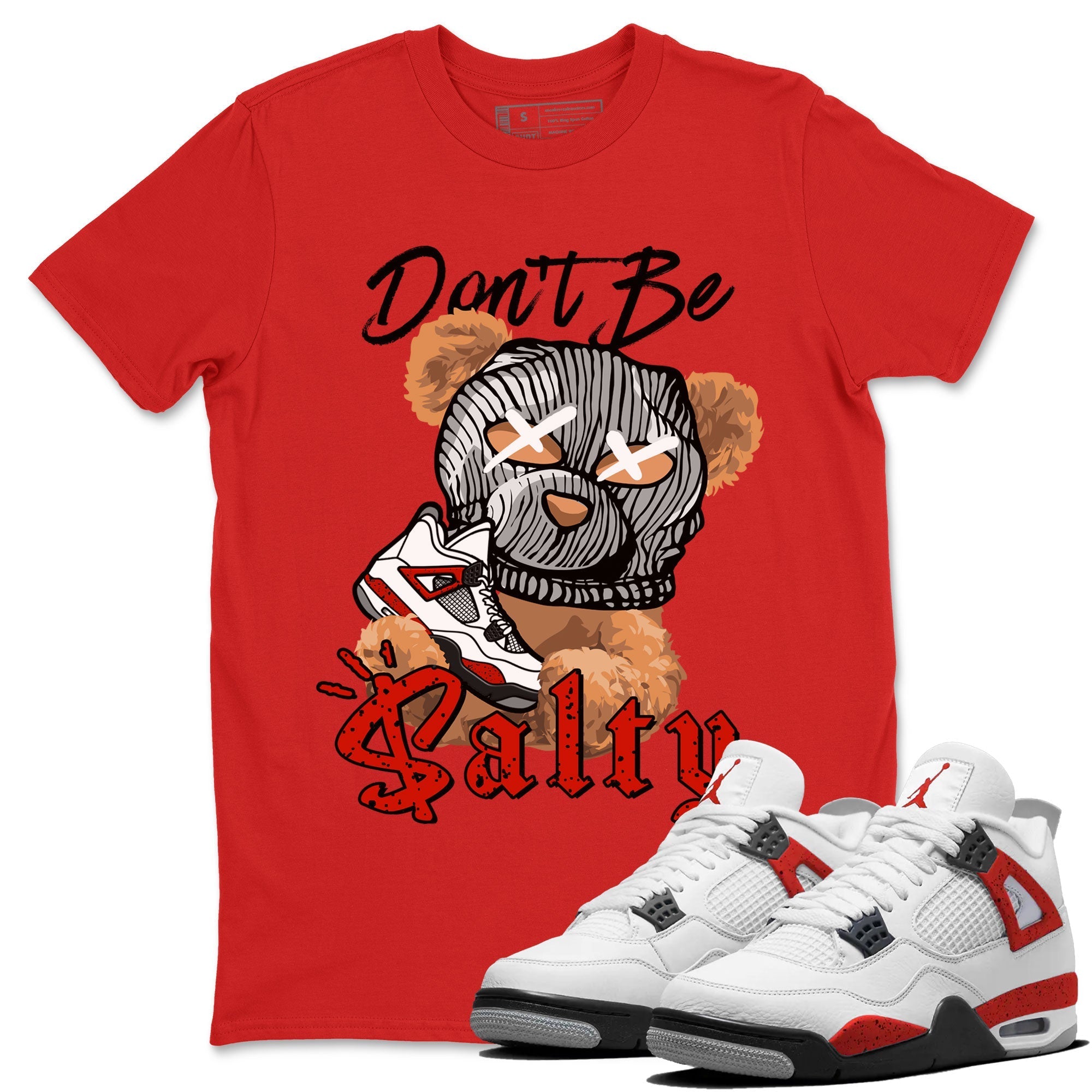 Air Jordan 4 Red Cement Match To Jordans Don't Be Salty Bear Streetwear Sneaker Shirt Air Jordan 4 Red Cement Drip Gear Zone Sneaker Matching Clothing Unisex Shirts Red 1
