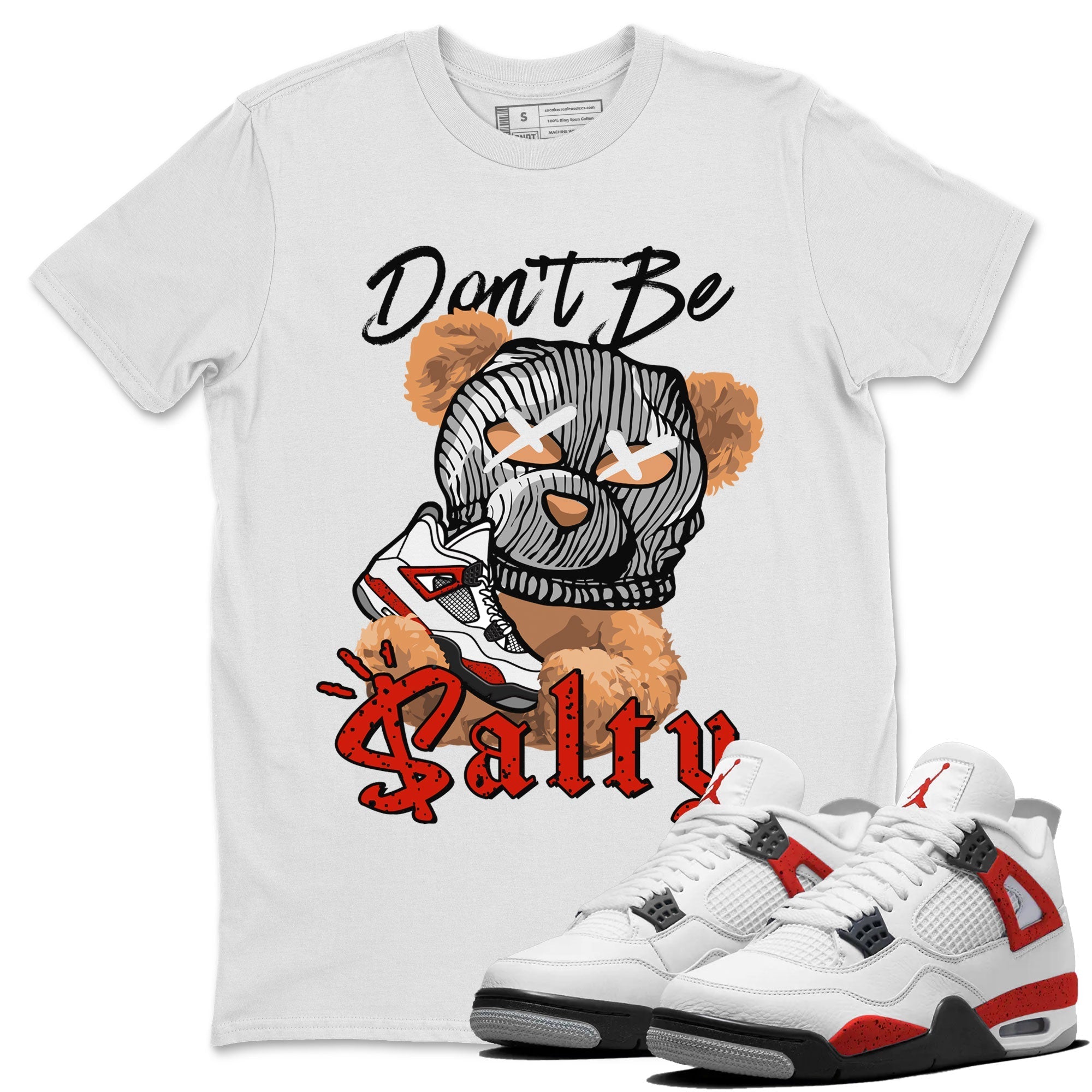 Air Jordan 4 Red Cement Match To Jordans Don't Be Salty Bear Streetwear Sneaker Shirt Air Jordan 4 Red Cement Drip Gear Zone Sneaker Matching Clothing Unisex Shirts White 1
