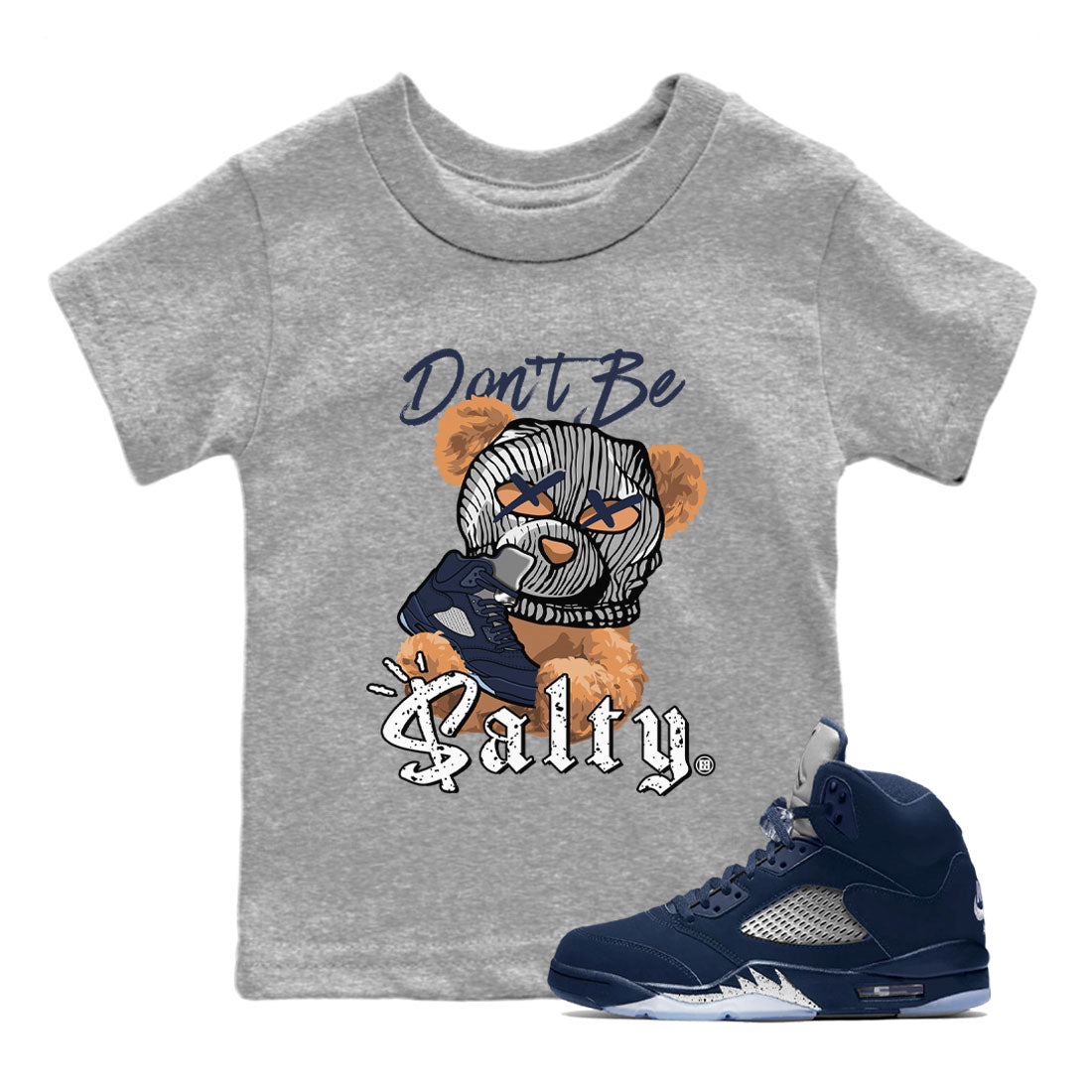 Air Jordan 5 Georgetown Match To Jordans Don't Be Salty Bear Streetwear Sneaker Shirt Air Jordan 5 Georgetown Drip Gear Zone Sneaker Matching Clothing Kids Shirts Heather Grey 1