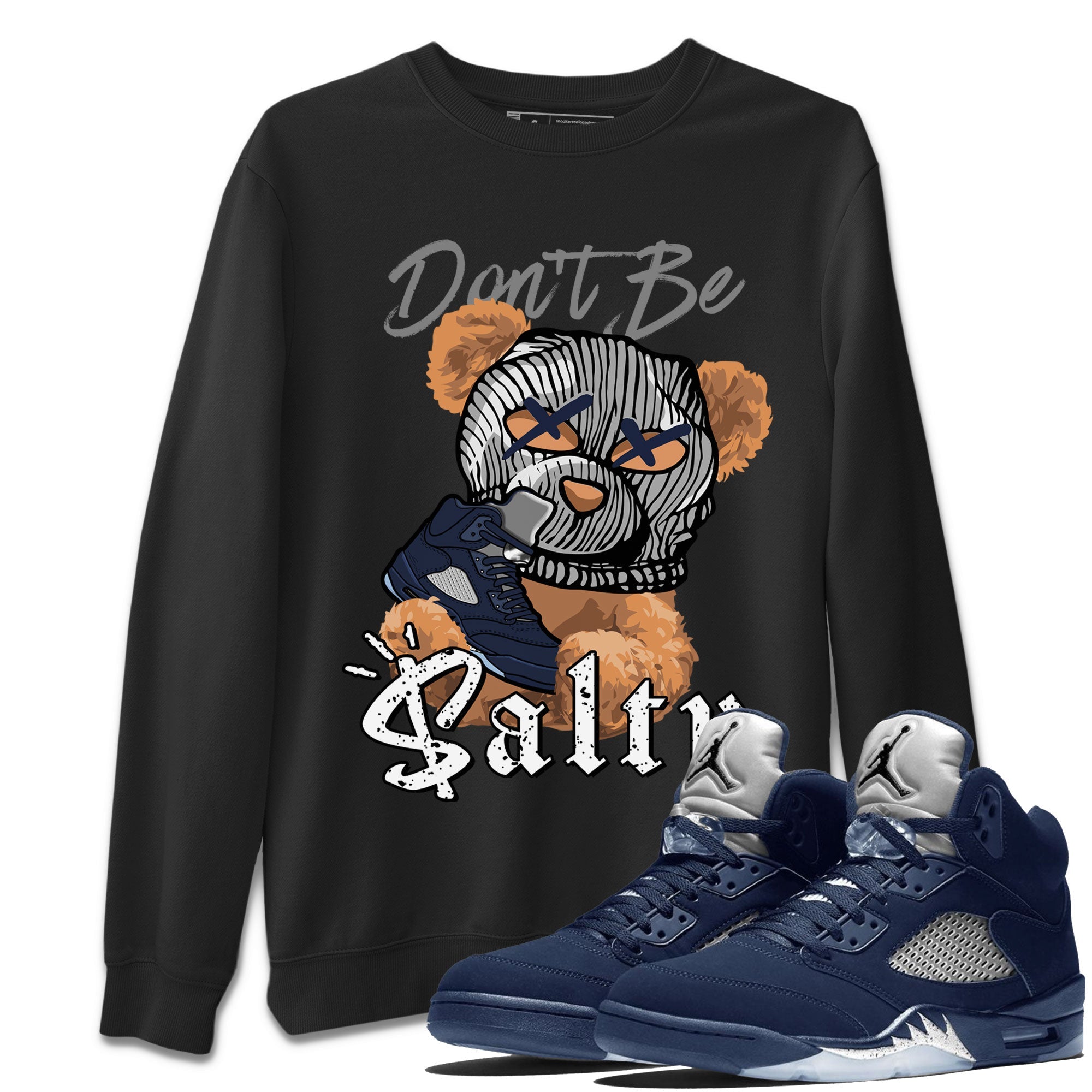 Air Jordan 5 Georgetown Match To Jordans Don't Be Salty Bear Streetwear Sneaker Shirt Air Jordan 5 Georgetown Drip Gear Zone Sneaker Matching Clothing Unisex Shirts Black 1