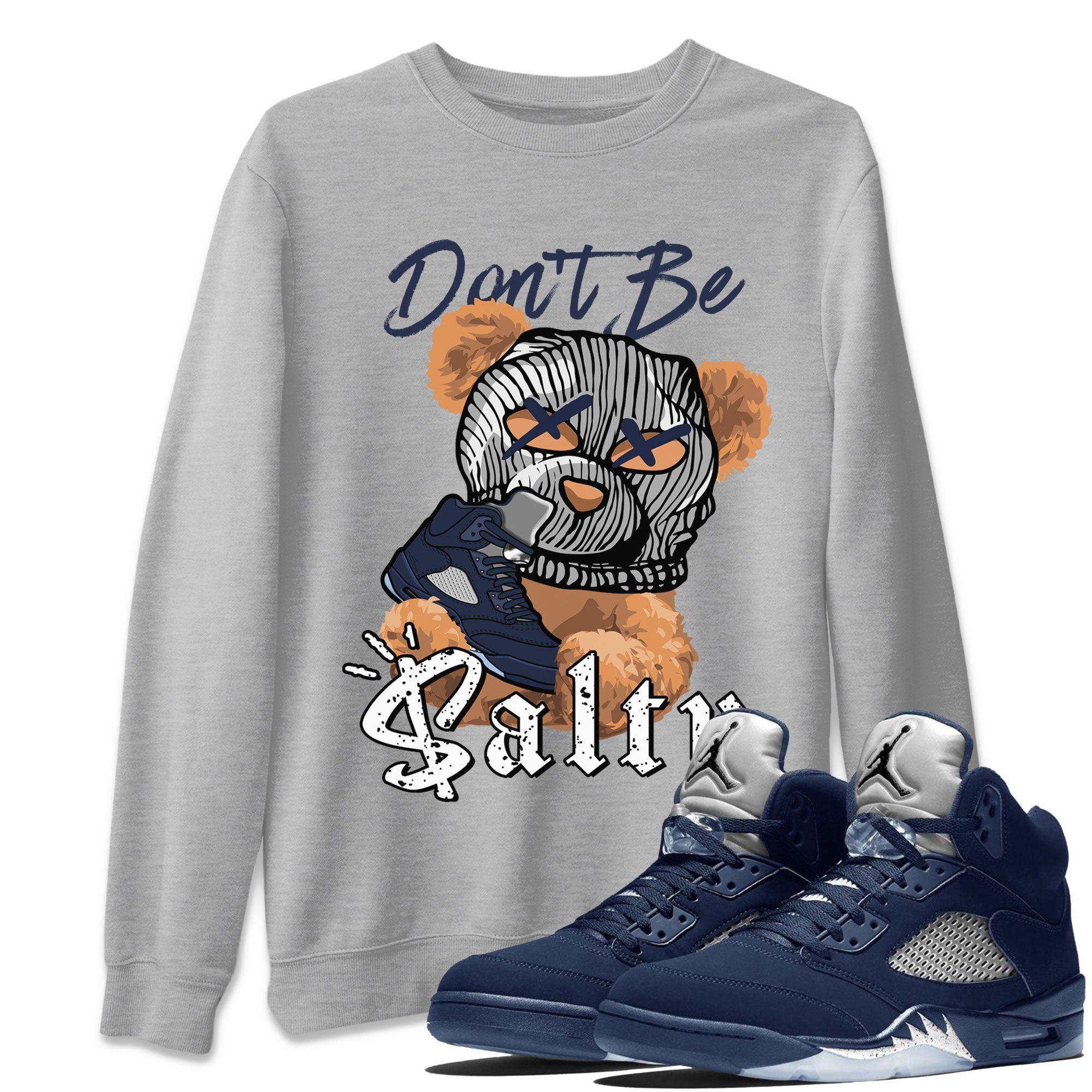 Air Jordan 5 Georgetown Match To Jordans Don't Be Salty Bear Streetwear Sneaker Shirt Air Jordan 5 Georgetown Drip Gear Zone Sneaker Matching Clothing Unisex Shirts Heather Grey 1