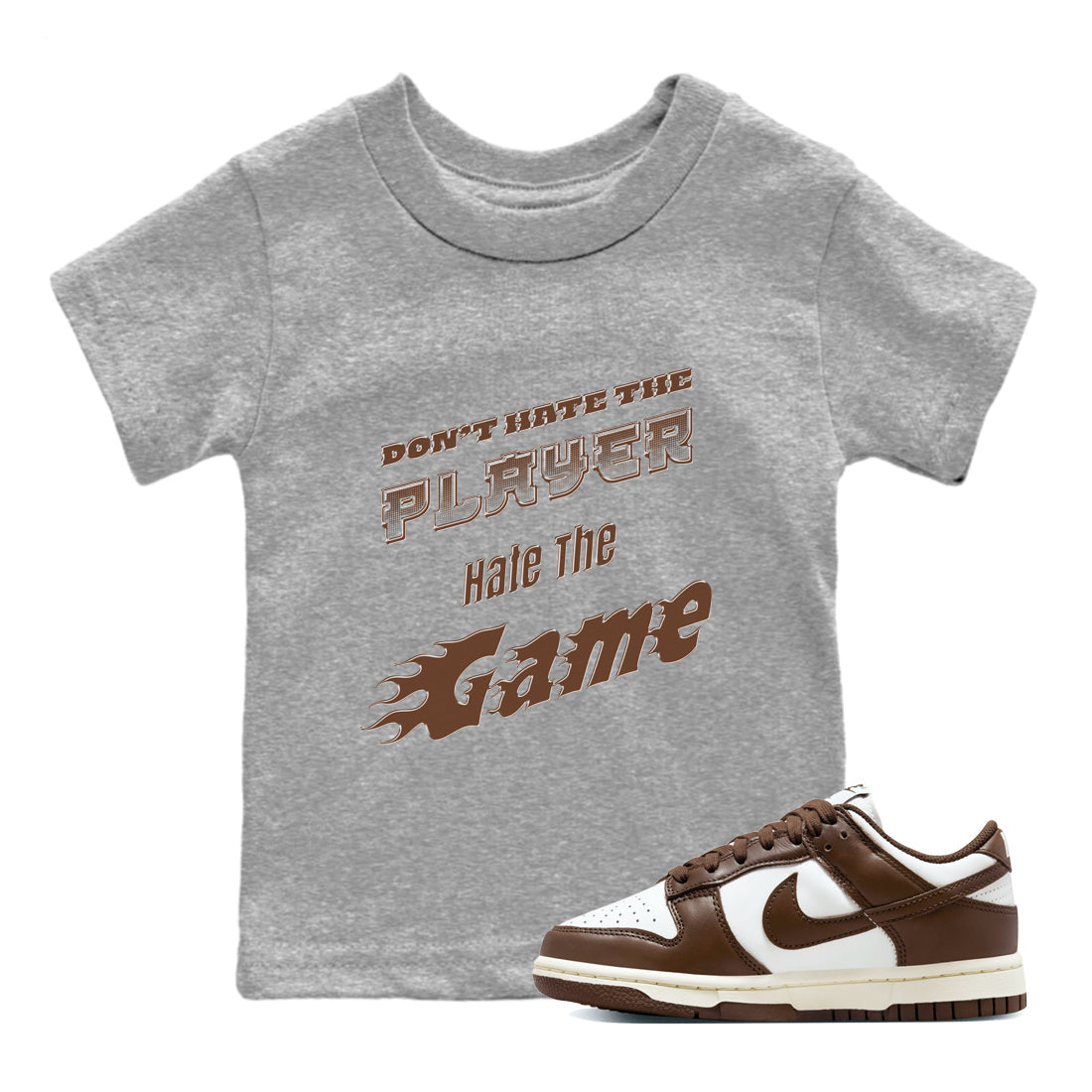 Dunk Cacao Wow shirt to match jordans Don't Hate The Player sneaker match tees Dunk Cacao Wow Drip Gear Zone Baby Toddler Heather Grey 1 T-Shirt