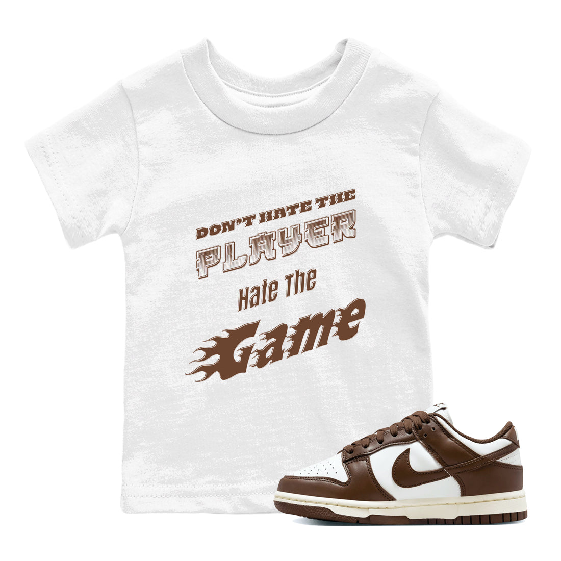 Dunk Cacao Wow shirt to match jordans Don't Hate The Player sneaker match tees Dunk Cacao Wow Drip Gear Zone Baby Toddler White 1 T-Shirt
