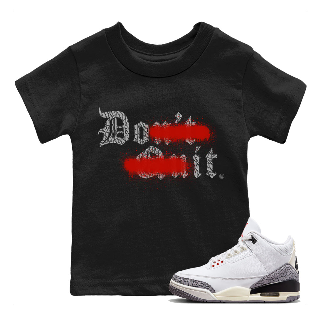 Air Jordan 3 White Cement Shirt To Match Jordans Don't Quit Do It Sneaker Tees Air Jordan 3 Retro White Cement Drip Gear Zone Sneaker Matching Clothing Kids Shirts Black 1