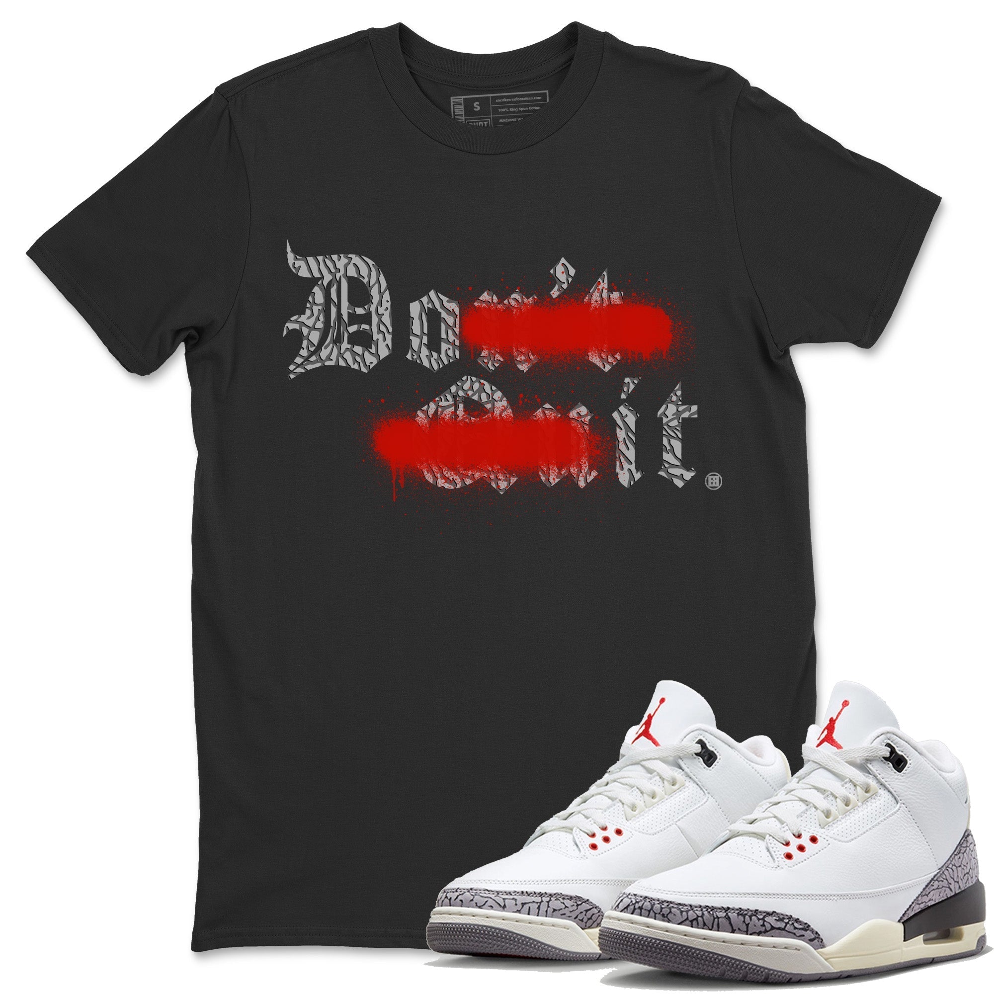 Air Jordan 3 White Cement Shirt To Match Jordans Don't Quit Do It Sneaker Tees Air Jordan 3 Retro White Cement Drip Gear Zone Sneaker Matching Clothing Unisex Shirts Black 1