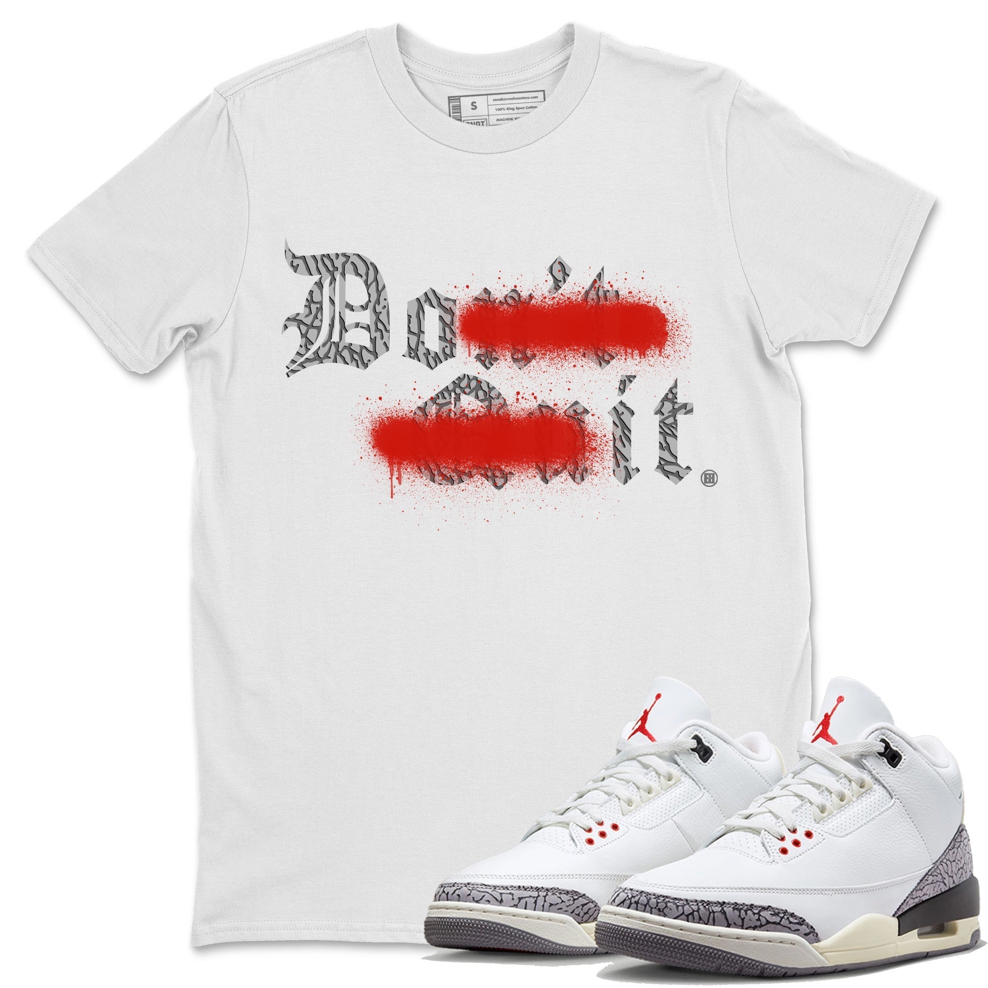 Air Jordan 3 White Cement Shirt To Match Jordans Don't Quit Do It Sneaker Tees Air Jordan 3 Retro White Cement Drip Gear Zone Sneaker Matching Clothing Unisex Shirts White 1