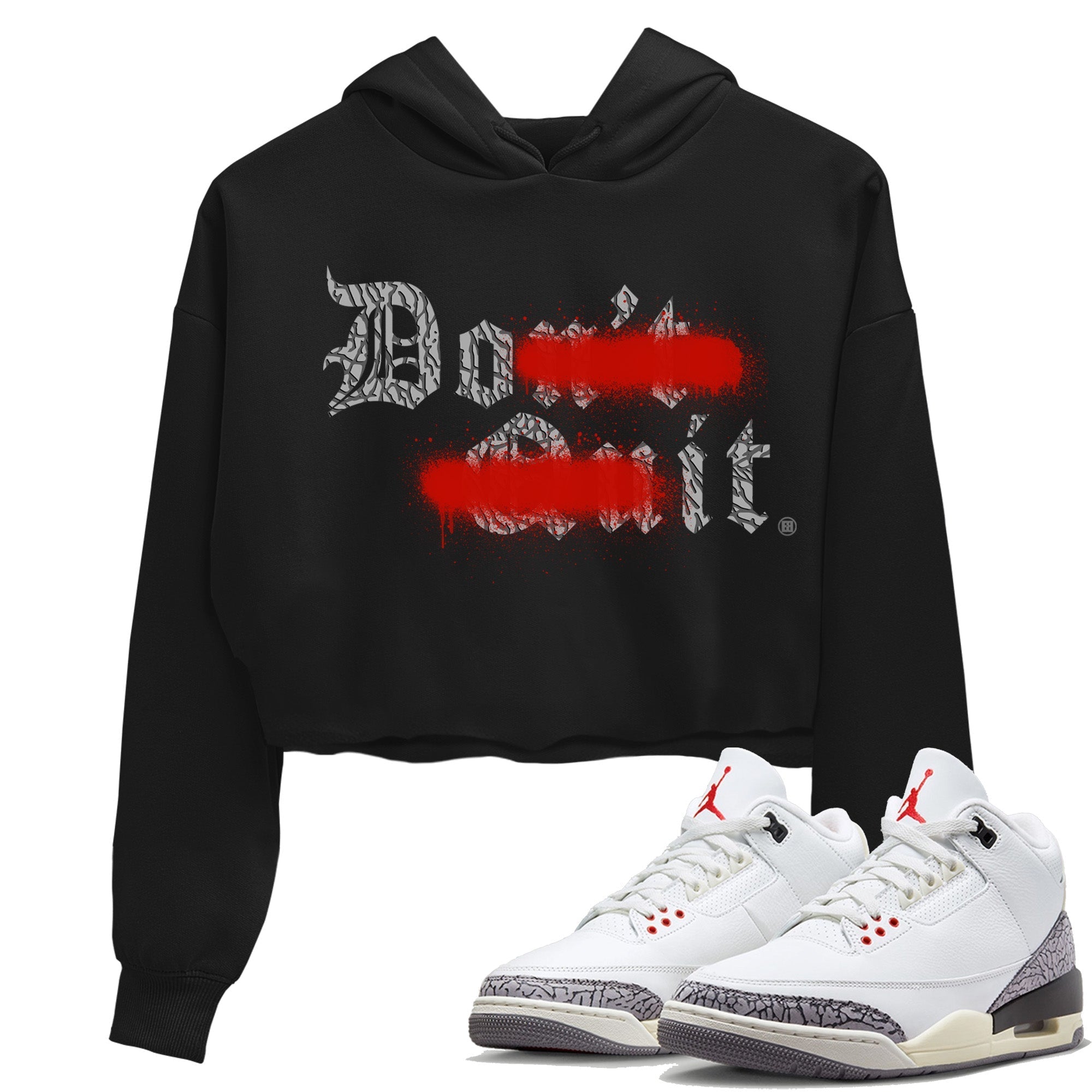 Air Jordan 3 White Cement Shirt To Match Jordans Don't Quit Do It Sneaker Tees Air Jordan 3 Retro White Cement Drip Gear Zone Sneaker Matching Clothing Women's Shirts Black 1
