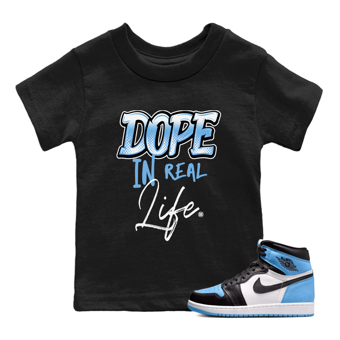 Air Jordan 1 Retro High OG UNC Toe Shirt to match Jordans Dope In Real Life Streetwear Sneaker Shirt Air Jordan 1 High OG UNC Toe Drip Gear Zone Sneaker Matching Clothing Kids and Baby Tees Black 1
