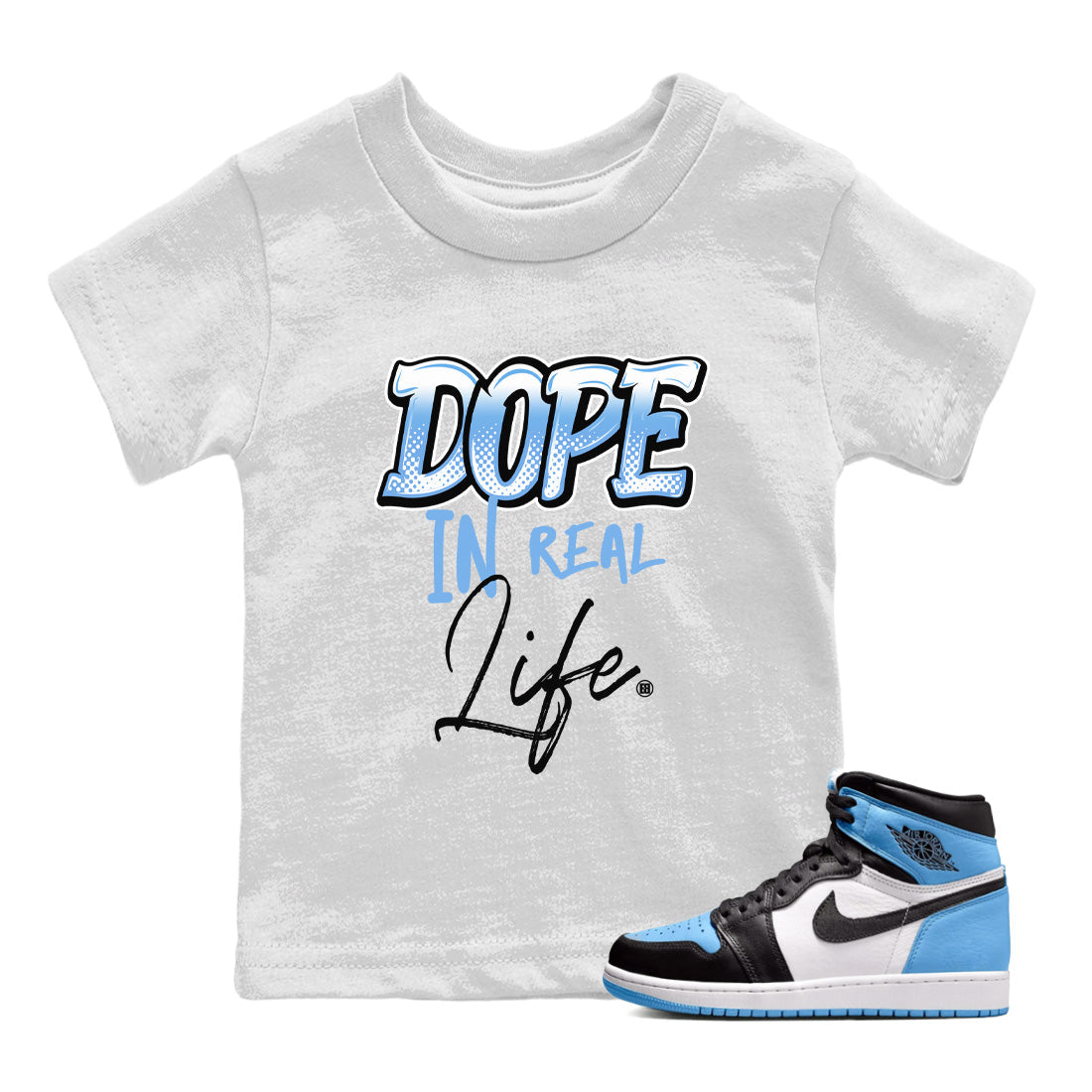Air Jordan 1 Retro High OG UNC Toe Shirt to match Jordans Dope In Real Life Streetwear Sneaker Shirt Air Jordan 1 High OG UNC Toe Drip Gear Zone Sneaker Matching Clothing Kids and Baby Tees White 1