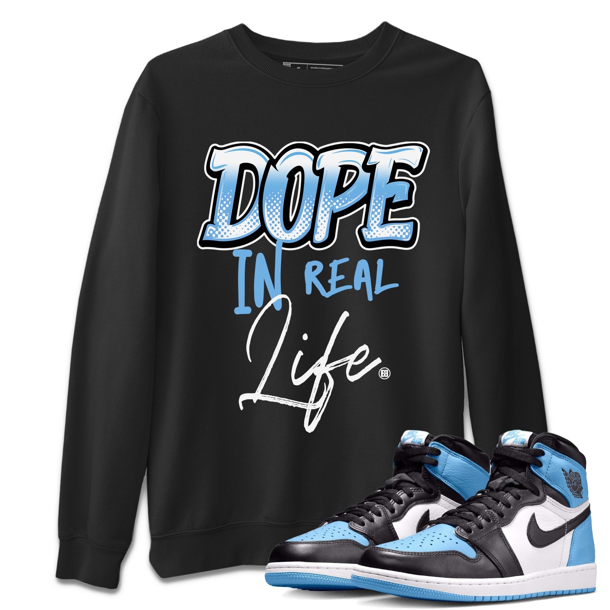 Air Jordan 1 Retro High OG UNC Toe Shirt to match Jordans Dope In Real Life Streetwear Sneaker Shirt Air Jordan 1 High OG UNC Toe Drip Gear Zone Sneaker Matching Clothing Crew Neck T-Shirts Black 1