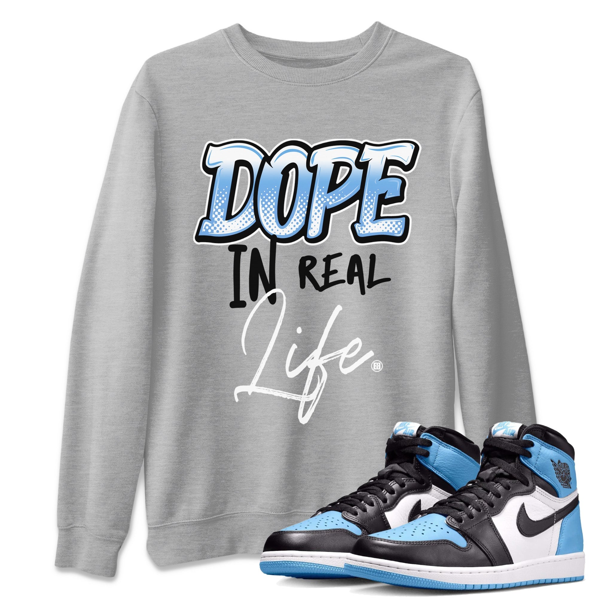 Air Jordan 1 Retro High OG UNC Toe Shirt to match Jordans Dope In Real Life Streetwear Sneaker Shirt Air Jordan 1 High OG UNC Toe Drip Gear Zone Sneaker Matching Clothing Crew Neck T-Shirts Heather Grey 1