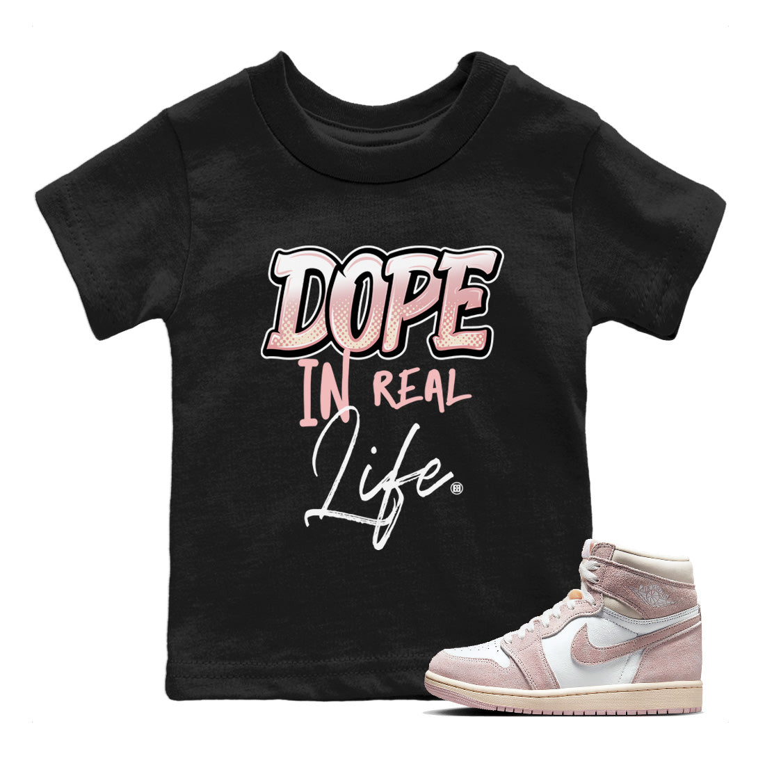 Air Jordan 1 Washed Pink Sneaker Match Tees Dope In Real Life Streetwear Sneaker Shirt Air Jordan 1 High OG WMNS Washed Pink Sneaker Release Tees Kids Shirts Black 1