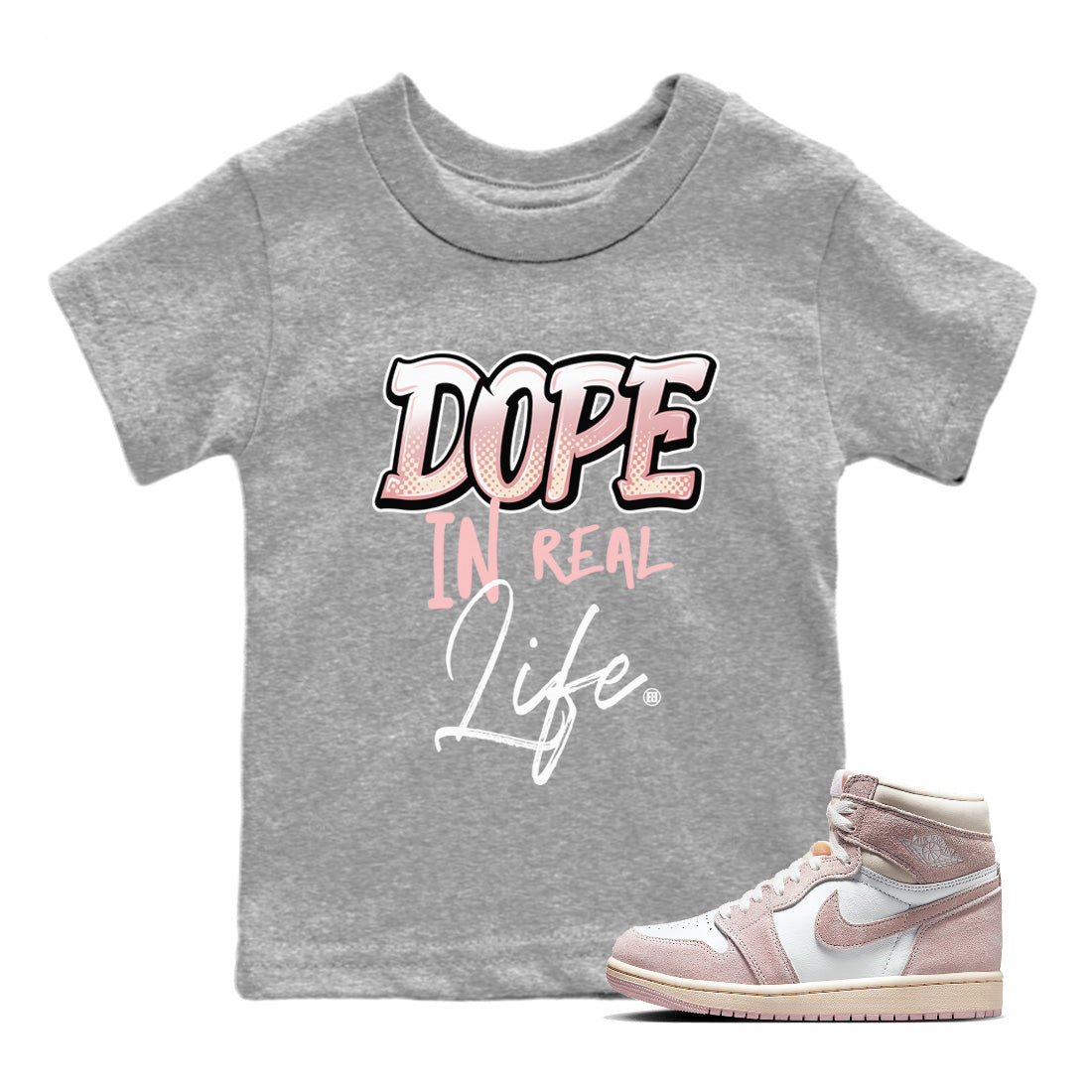 Air Jordan 1 Washed Pink Sneaker Match Tees Dope In Real Life Streetwear Sneaker Shirt Air Jordan 1 High OG WMNS Washed Pink Sneaker Release Tees Kids Shirts Heather Grey 1