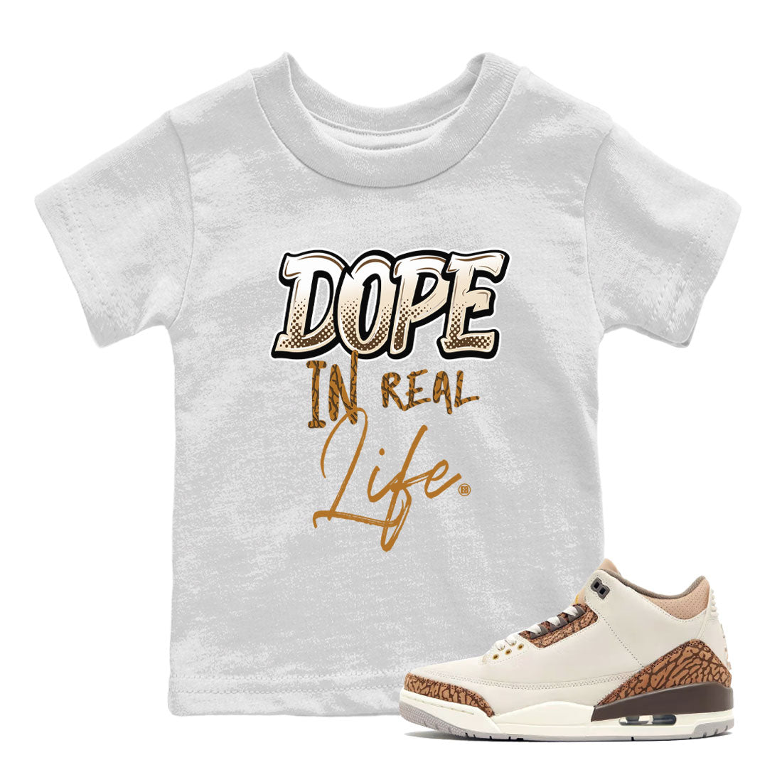 Air Jordan 3 Palomino shirt to match jordans Dope In Real Life Streetwear Sneaker Shirt Air Jordan 3 Palomino Drip Gear Zone Sneaker Matching Clothing Baby Toddler Kids White 1 T-Shirt