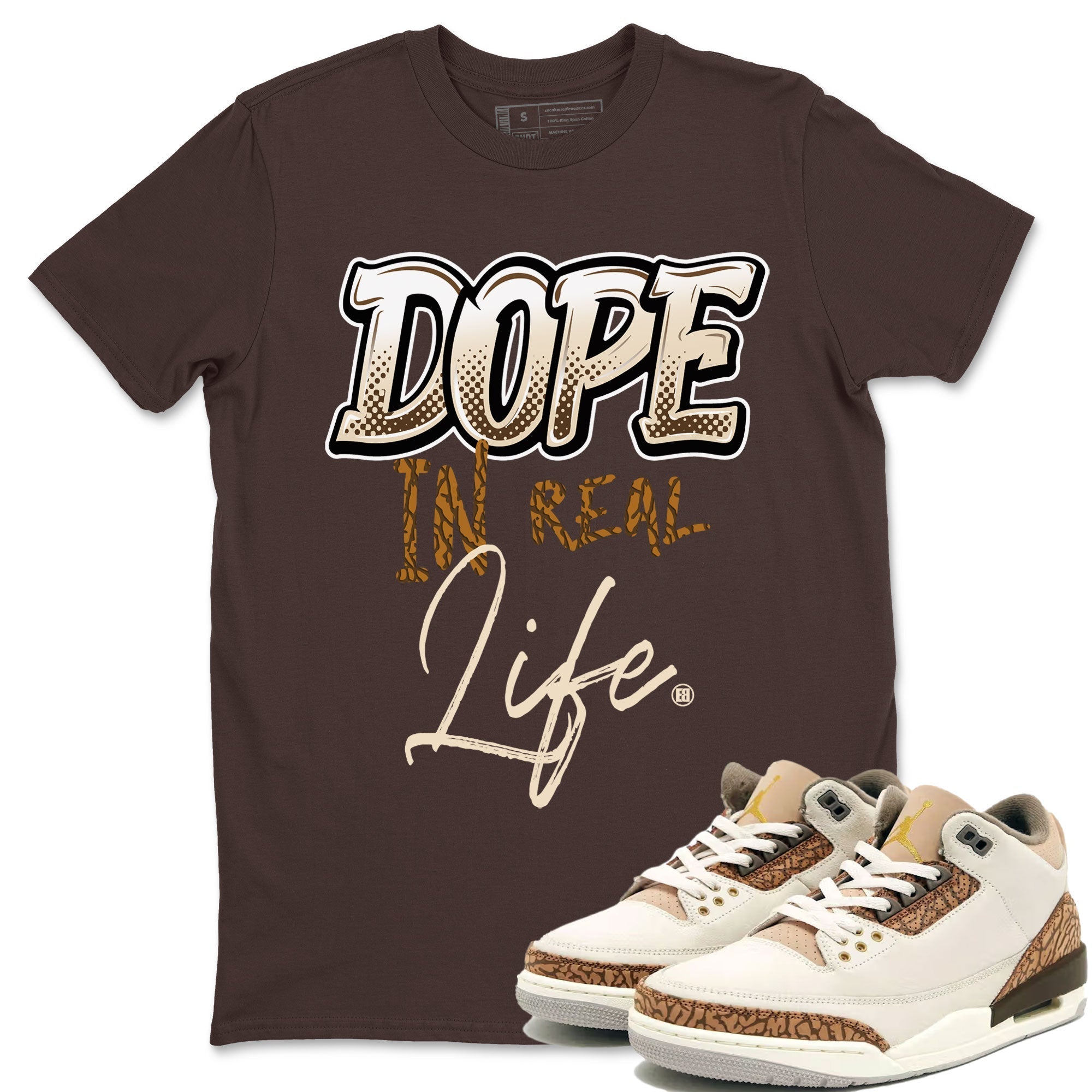 Air Jordan 3 Palomino shirt to match jordans Dope In Real Life Streetwear Sneaker Shirt Air Jordan 3 Palomino Drip Gear Zone Sneaker Matching Clothing Casual Unisex shirts Dark Chocolate 1 T-Shirt