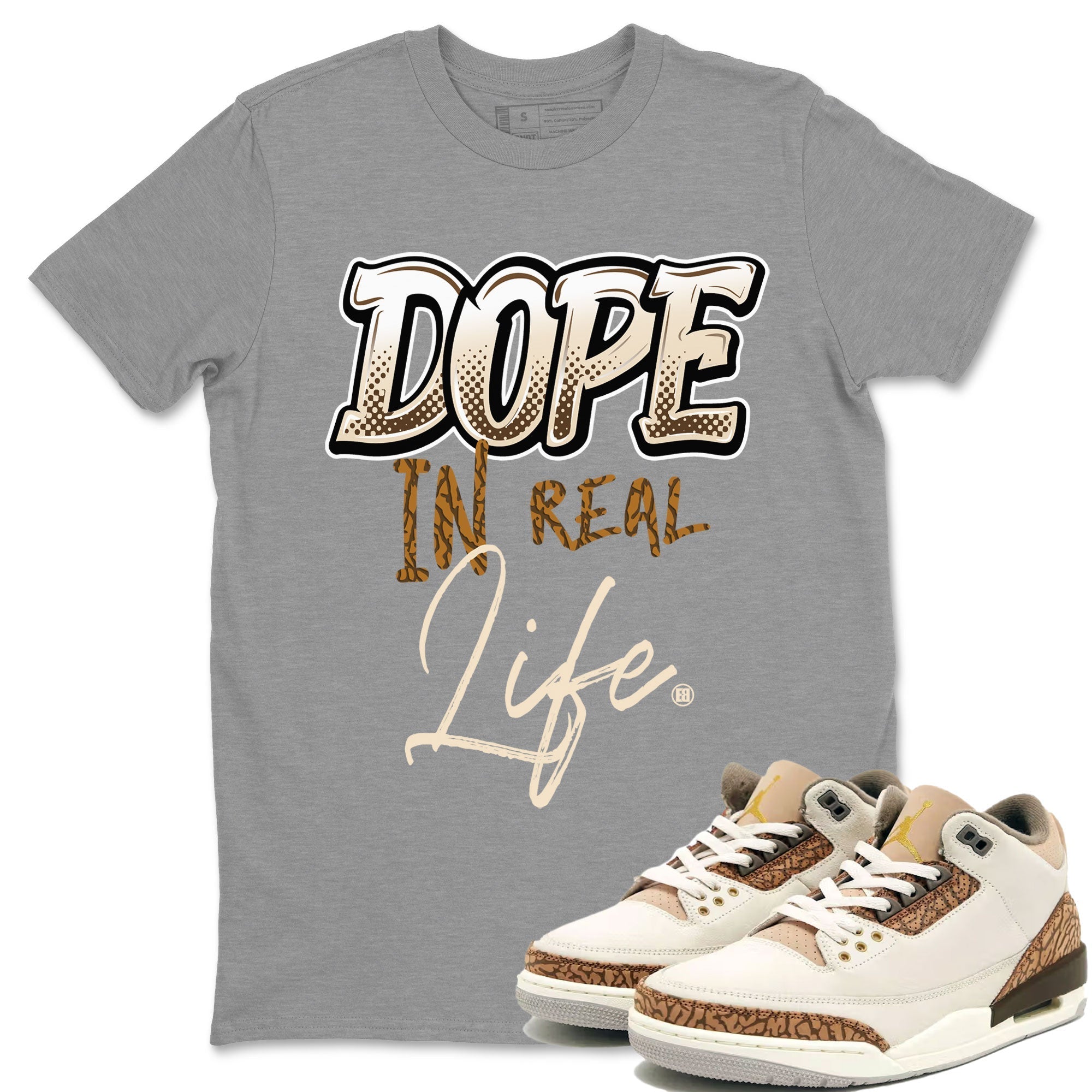 Air Jordan 3 Palomino shirt to match jordans Dope In Real Life Streetwear Sneaker Shirt Air Jordan 3 Palomino Drip Gear Zone Sneaker Matching Clothing Casual Unisex shirts Heather Grey 1 T-Shirt