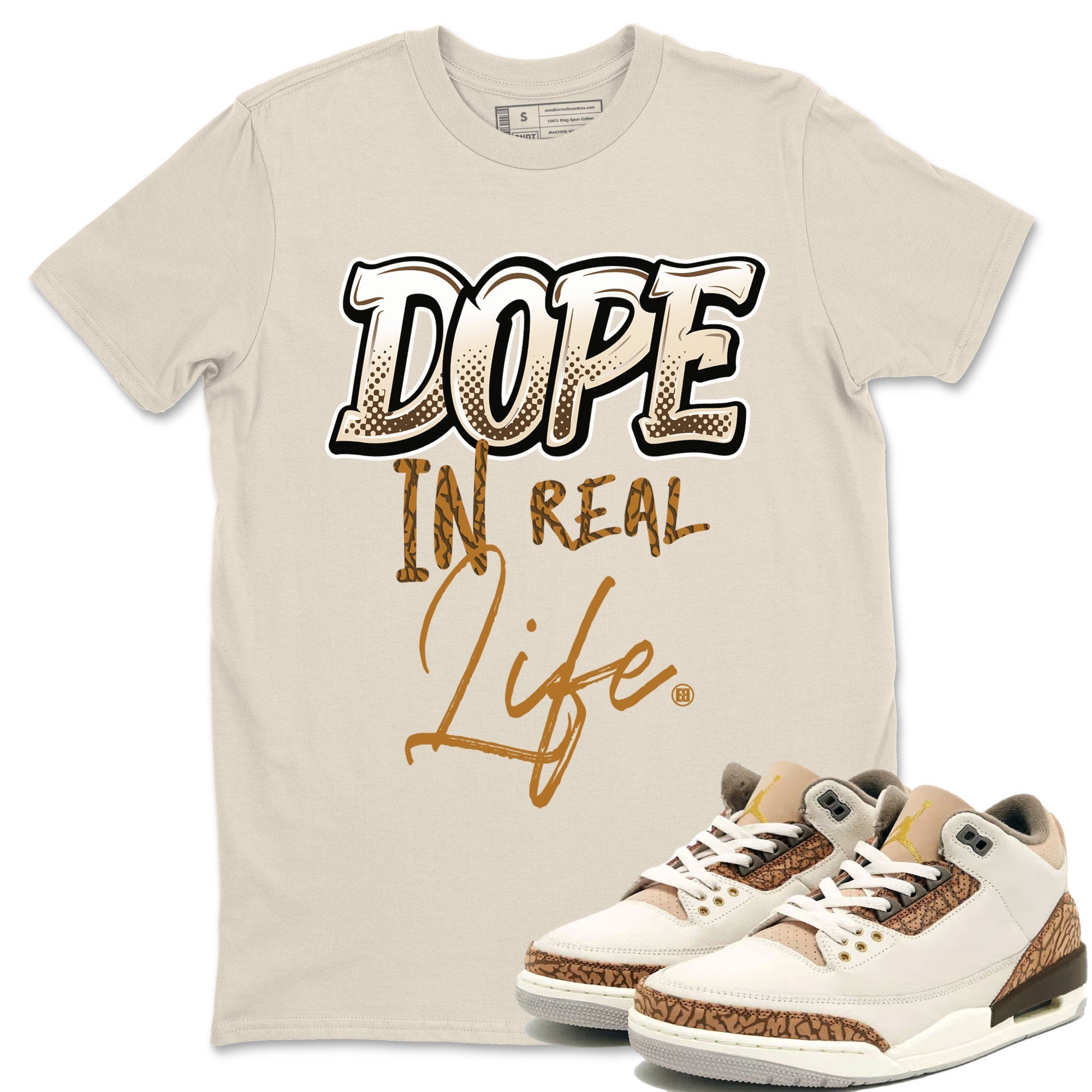 Air Jordan 3 Palomino shirt to match jordans Dope In Real Life Streetwear Sneaker Shirt Air Jordan 3 Palomino Drip Gear Zone Sneaker Matching Clothing Casual Unisex shirts Natural 1 T-Shirt