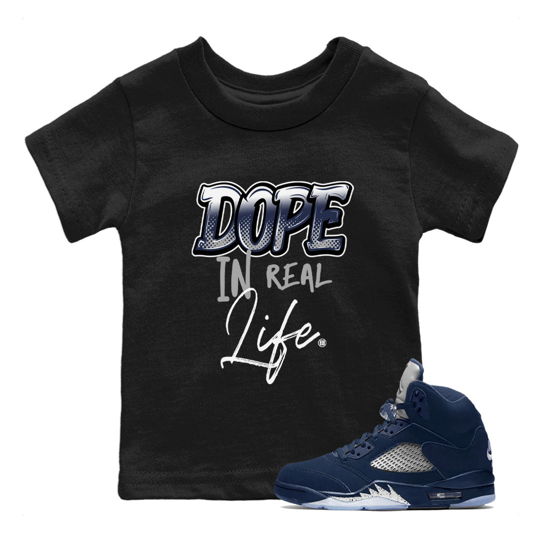 Jordan 5 Retro Georgetown shirt to match jordans Dope In Real Life Streetwear Sneaker Shirt Air Jordan 5 Georgetown Drip Gear Zone Sneaker Matching Clothing Baby Toddler Black 1 T-Shirt