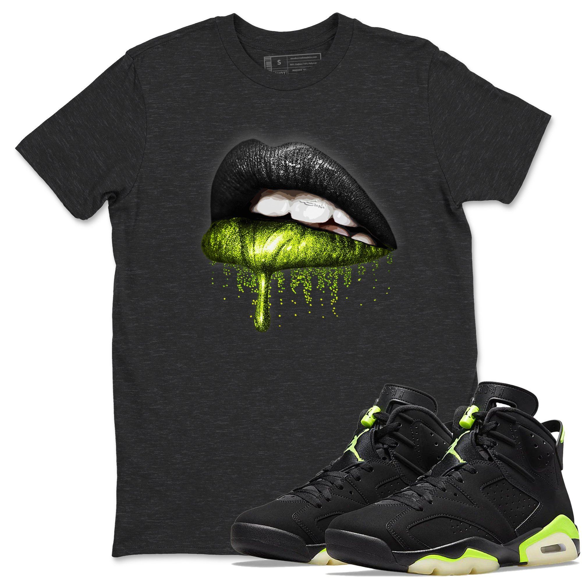 Jordan 6 Electric Green Shirt To Match Jordans Dripping Lips Sneaker Tees Jordan 6 Electric Green Drip Gear Zone Sneaker Matching Clothing Unisex Shirts