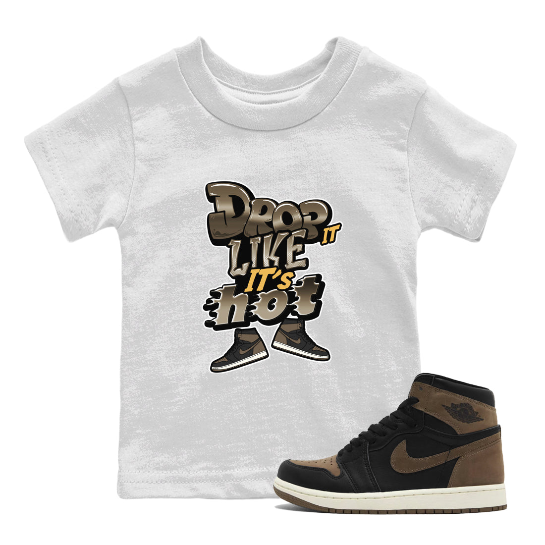 Air Jordan 1 Palomino shirt to match jordans Drop It Like It's Hot Streetwear Sneaker Shirt AJ1 High Palomino Drip Gear Zone Sneaker Matching Clothing Baby Toddler White 1 T-Shirt