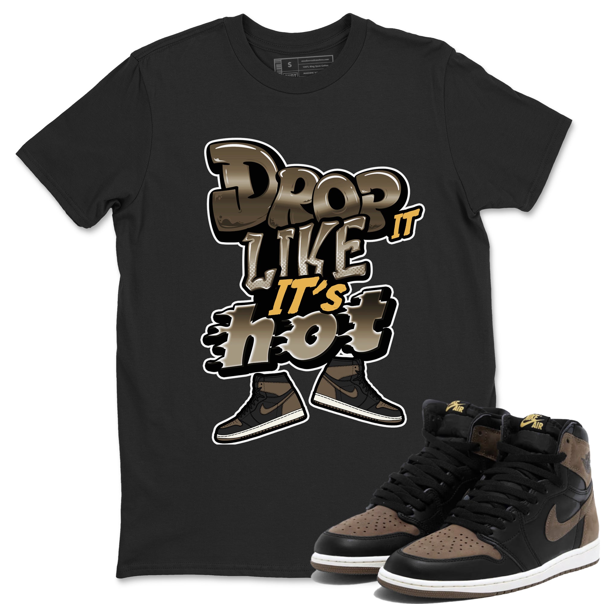 Air Jordan 1 Palomino shirt to match jordans Drop It Like It's Hot Streetwear Sneaker Shirt AJ1 High Palomino Drip Gear Zone Sneaker Matching Clothing Unisex Black 1 T-Shirt