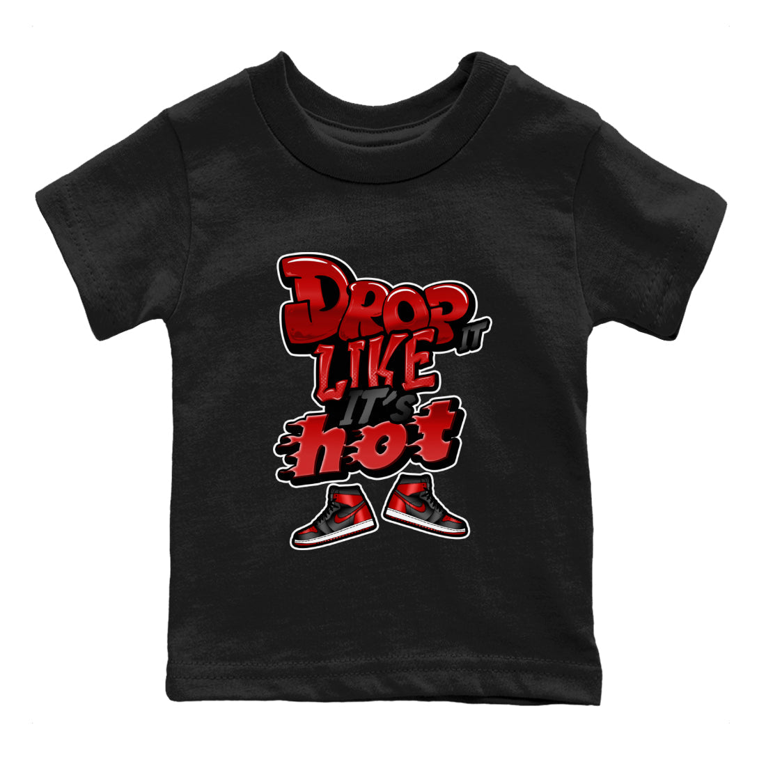 Air Jordan 1 Satin Bred shirt to match jordans Drop It Like It's Hot Streetwear Sneaker Shirt AJ1 Satin Bred Drip Gear Zone Sneaker Matching Clothing Baby Toddler Black 2 T-Shirt