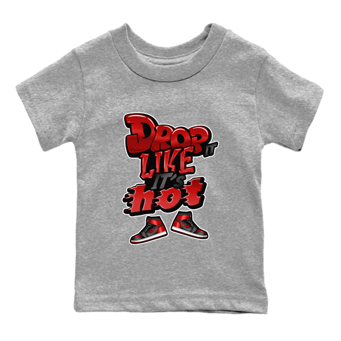 Air Jordan 1 Satin Bred shirt to match jordans Drop It Like It's Hot Streetwear Sneaker Shirt AJ1 Satin Bred Drip Gear Zone Sneaker Matching Clothing Baby Toddler Heather Grey 2 T-Shirt
