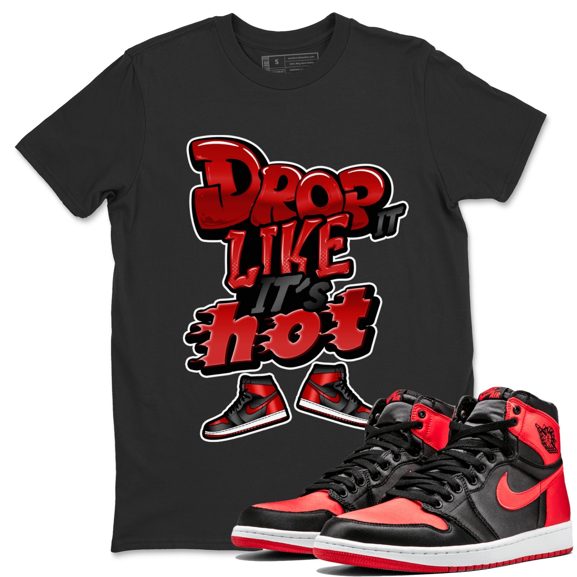 Air Jordan 1 Satin Bred shirt to match jordans Drop It Like It's Hot Streetwear Sneaker Shirt AJ1 Satin Bred Drip Gear Zone Sneaker Matching Clothing Unisex Black 1 T-Shirt