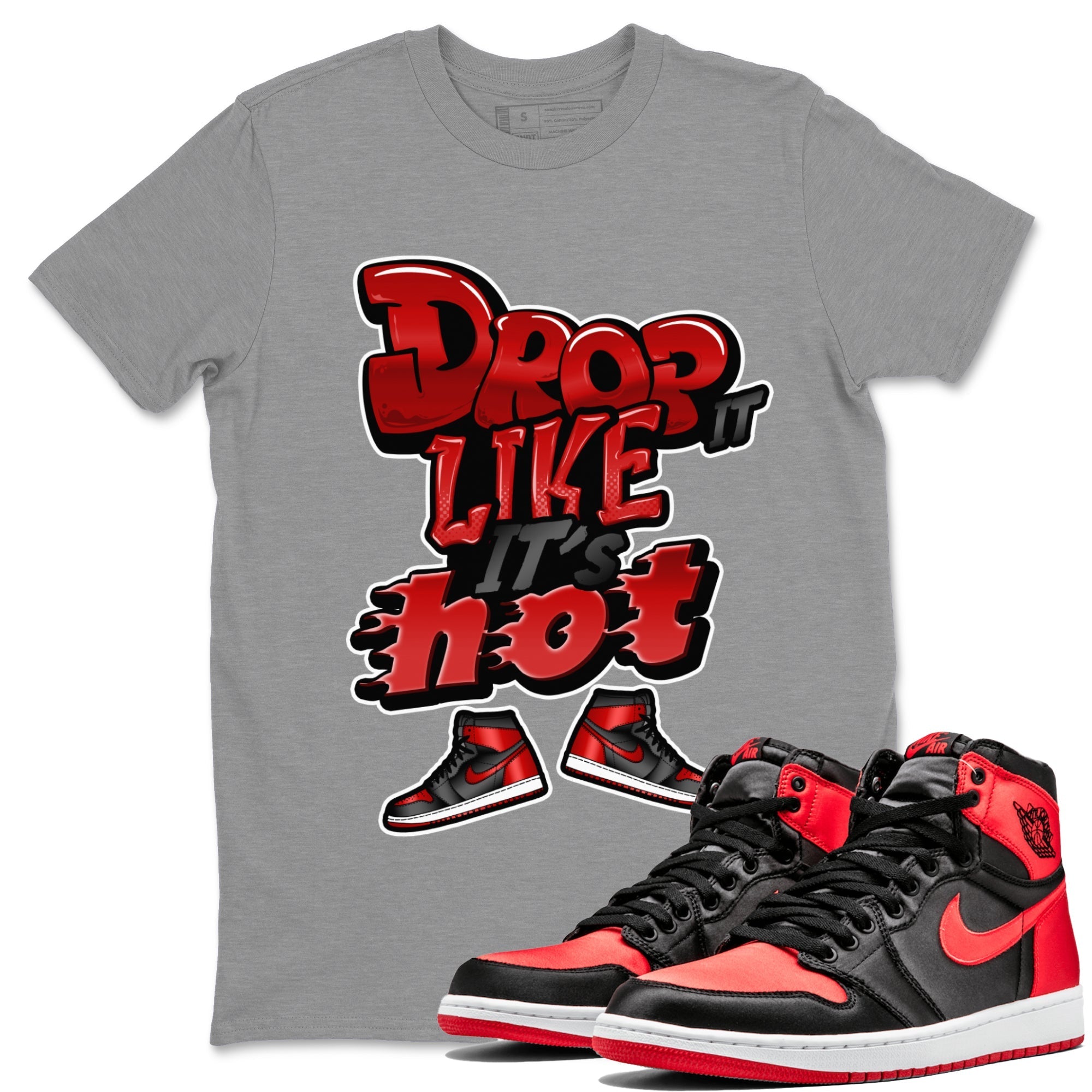 Air Jordan 1 Satin Bred shirt to match jordans Drop It Like It's Hot Streetwear Sneaker Shirt AJ1 Satin Bred Drip Gear Zone Sneaker Matching Clothing Unisex Heather Grey 1 T-Shirt