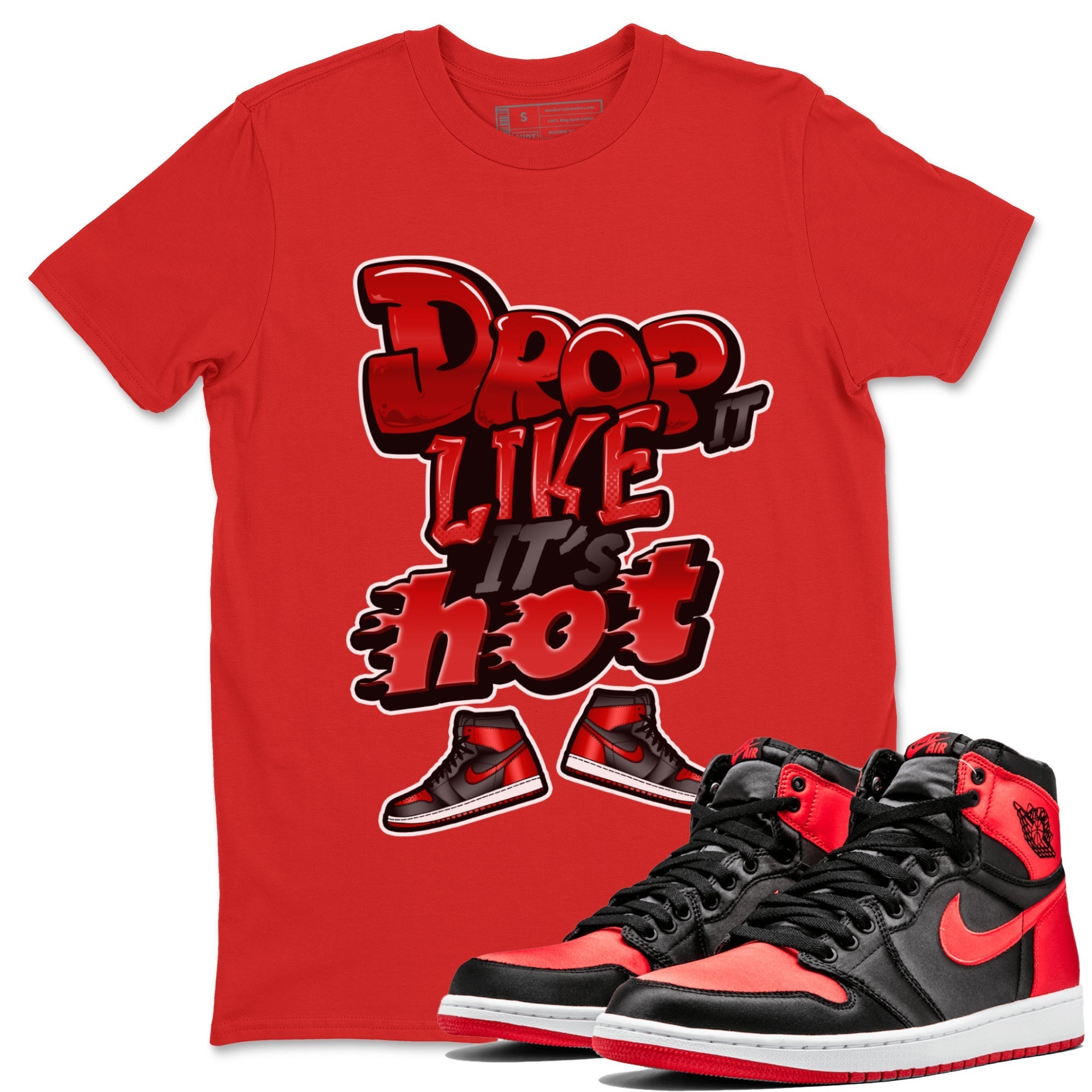 Air Jordan 1 Satin Bred shirt to match jordans Drop It Like It's Hot Streetwear Sneaker Shirt AJ1 Satin Bred Drip Gear Zone Sneaker Matching Clothing Unisex Red 1 T-Shirt