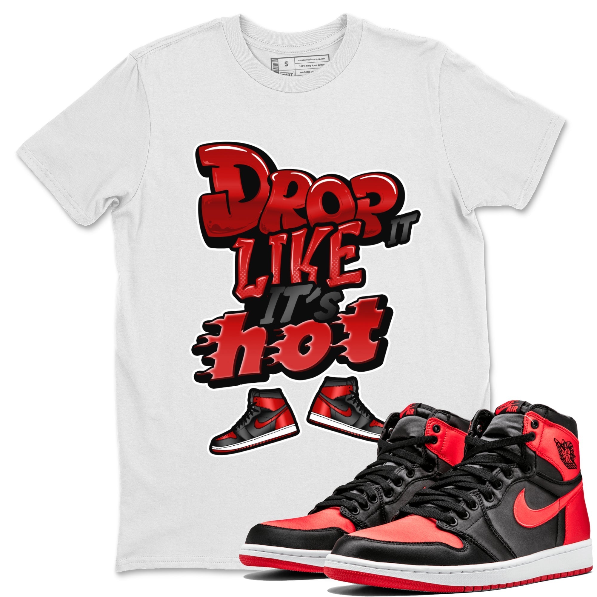 Air Jordan 1 Satin Bred shirt to match jordans Drop It Like It's Hot Streetwear Sneaker Shirt AJ1 Satin Bred Drip Gear Zone Sneaker Matching Clothing Unisex White 1 T-Shirt