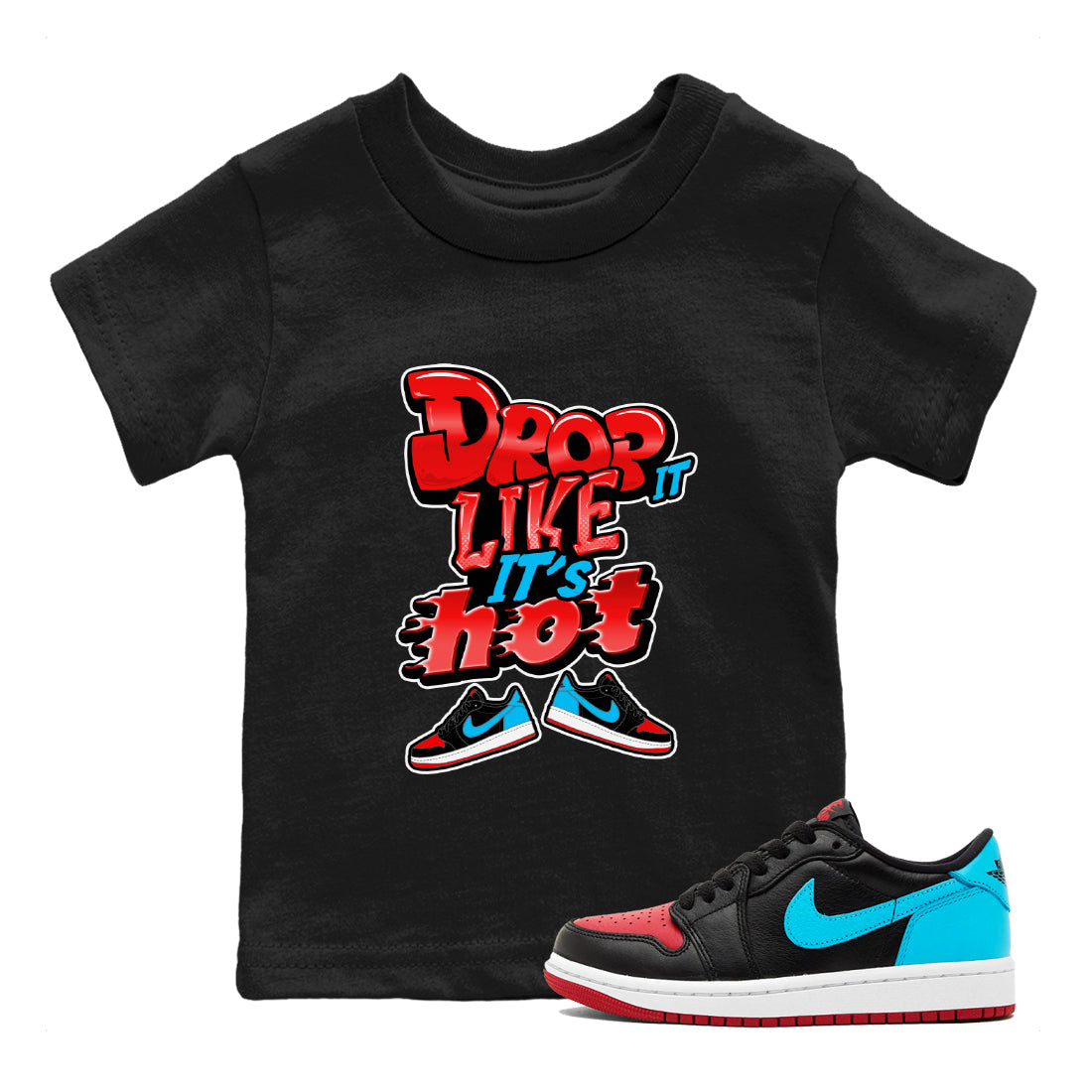 Air Jordan 1 UNC to Chicago shirt to match jordans Drop It Like It's Hot Streetwear Sneaker Shirt AJ1 UNC to Chicago Drip Gear Zone Sneaker Matching Clothing Baby Toddler Black 1 T-Shirt