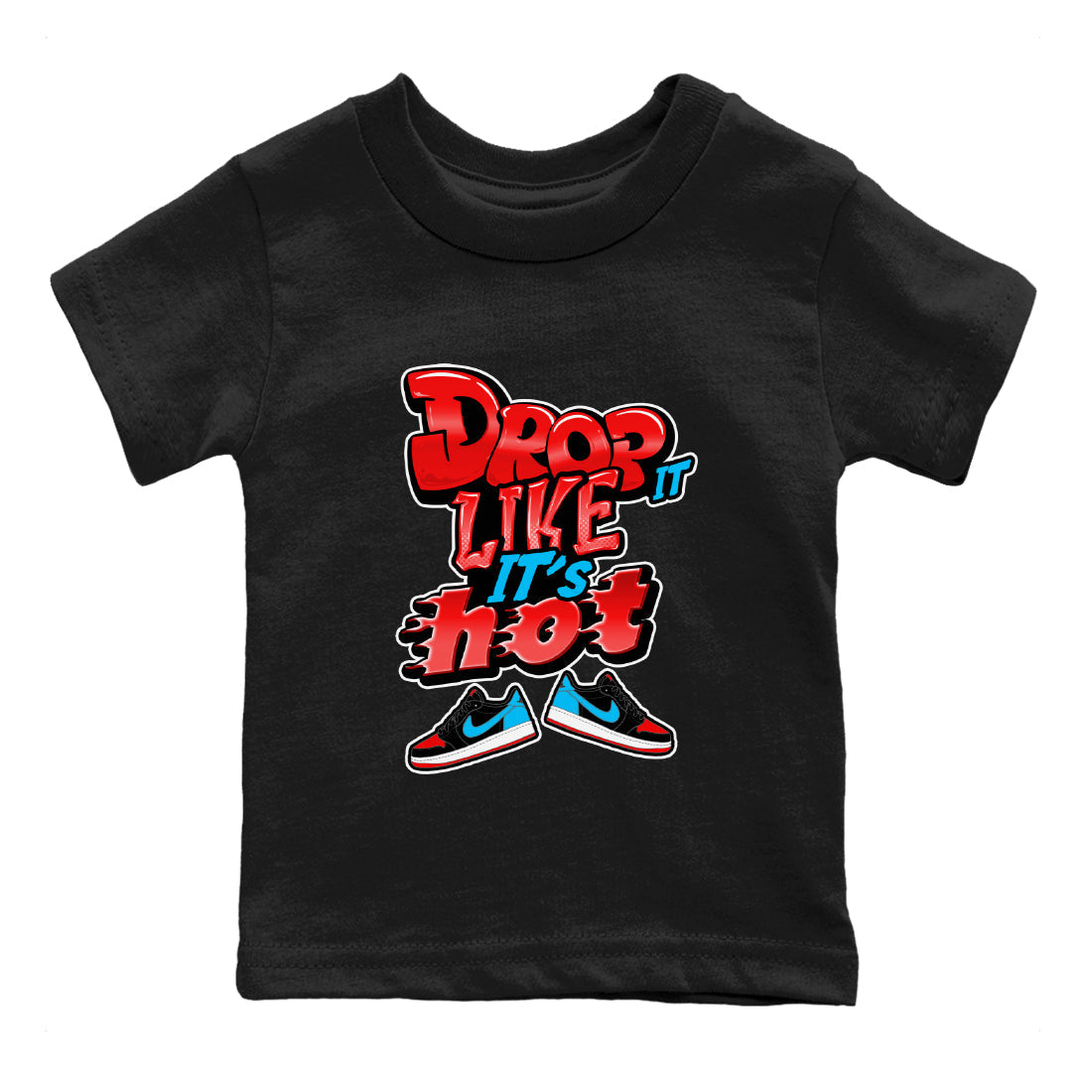 Air Jordan 1 UNC to Chicago shirt to match jordans Drop It Like It's Hot Streetwear Sneaker Shirt AJ1 UNC to Chicago Drip Gear Zone Sneaker Matching Clothing Baby Toddler Black 2 T-Shirt