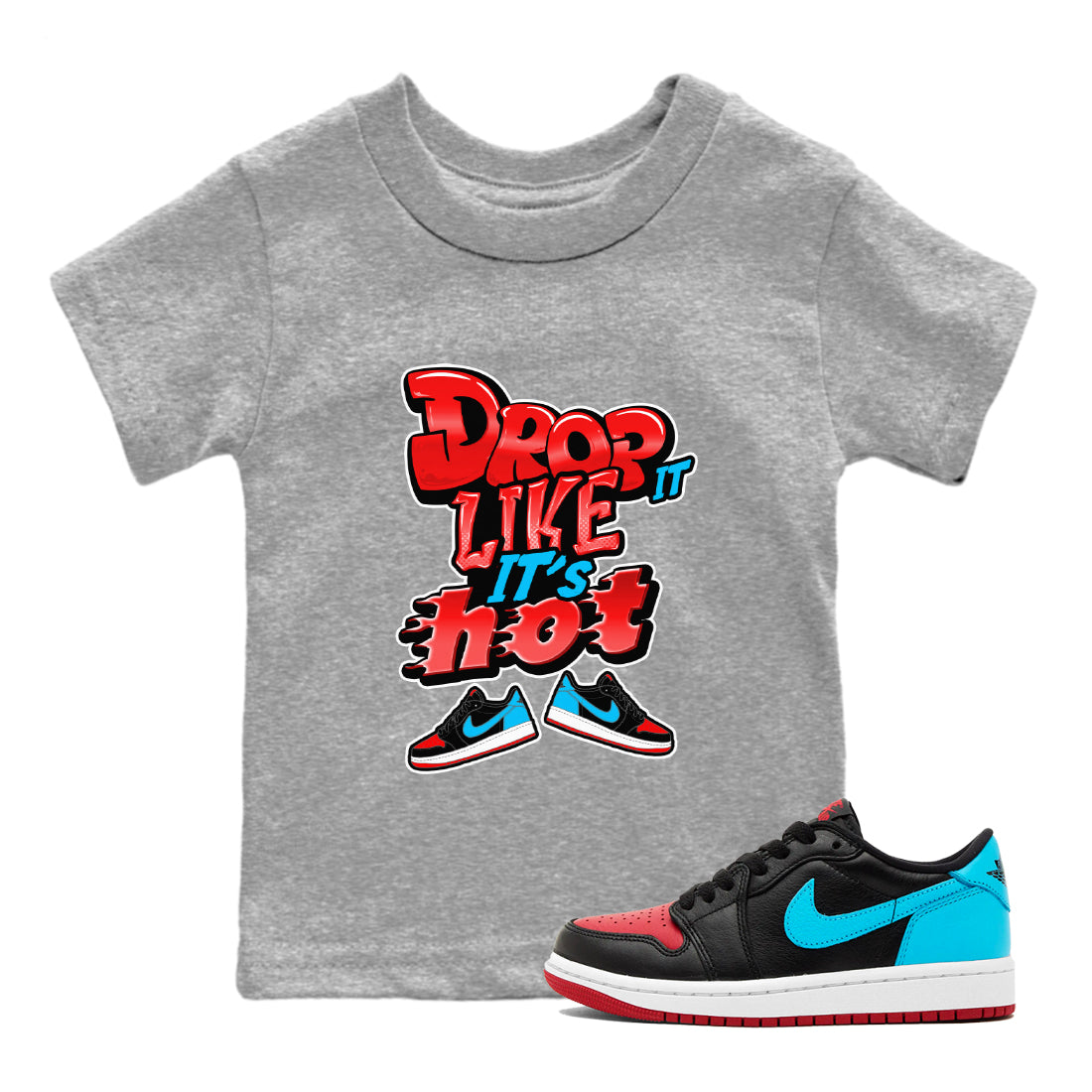 Air Jordan 1 UNC to Chicago shirt to match jordans Drop It Like It's Hot Streetwear Sneaker Shirt AJ1 UNC to Chicago Drip Gear Zone Sneaker Matching Clothing Baby Toddler Heather Grey 1 T-Shirt