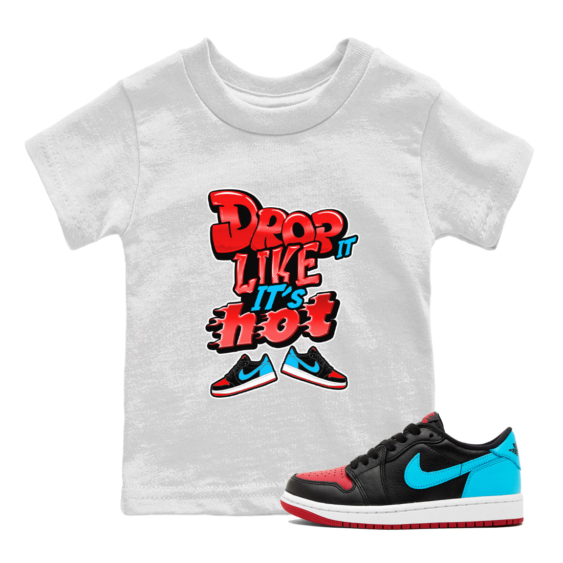 Air Jordan 1 UNC to Chicago shirt to match jordans Drop It Like It's Hot Streetwear Sneaker Shirt AJ1 UNC to Chicago Drip Gear Zone Sneaker Matching Clothing Baby Toddler White 1 T-Shirt
