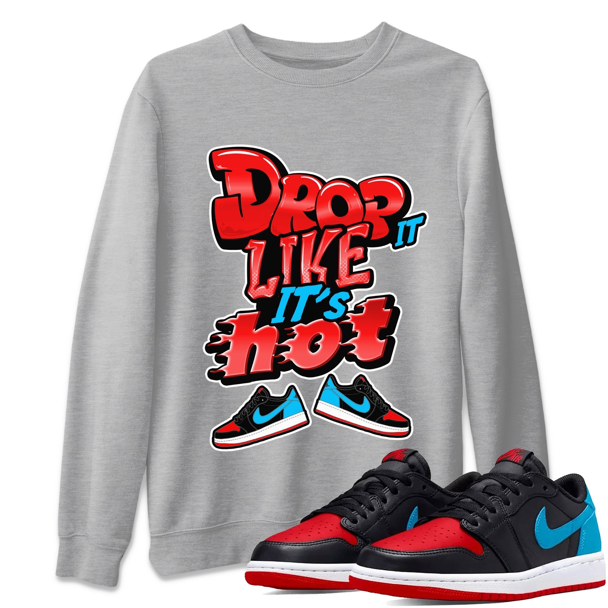 Air Jordan 1 UNC to Chicago shirt to match jordans Drop It Like It's Hot Streetwear Sneaker Shirt AJ1 UNC to Chicago Drip Gear Zone Sneaker Matching Clothing Unisex Heather Grey 1 T-Shirt