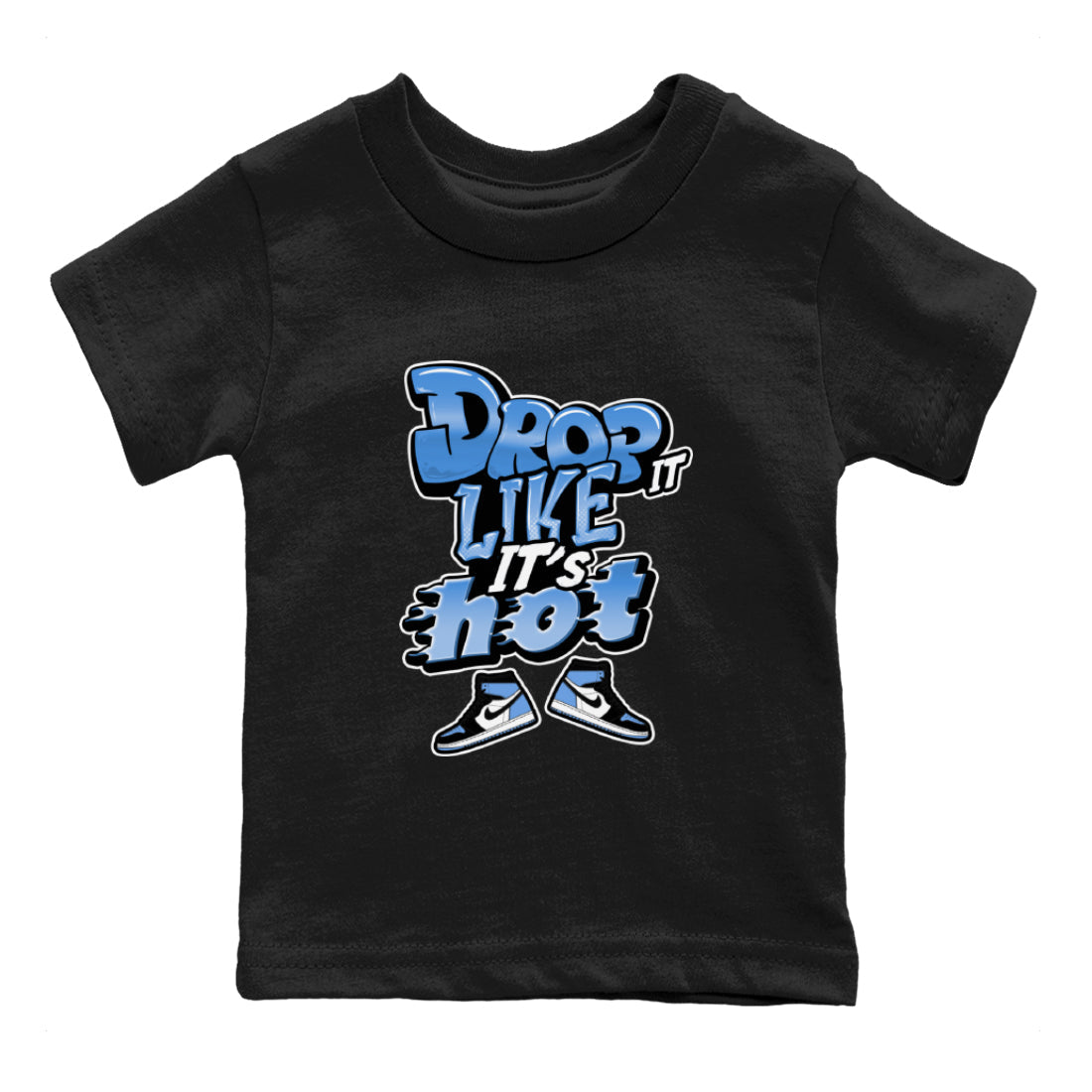 Air Jordan 1 UNC Toe shirt to match jordans Drop It Like It's Hot Streetwear Sneaker Shirt AJ1 UNC Toe Drip Gear Zone Sneaker Matching Clothing Baby Toddler Black 2 T-Shirt