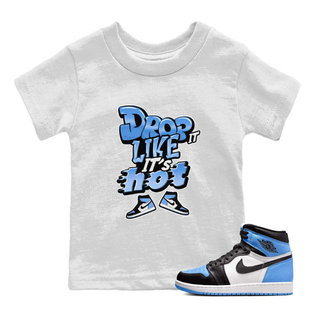 Air Jordan 1 UNC Toe shirt to match jordans Drop It Like It's Hot Streetwear Sneaker Shirt AJ1 UNC Toe Drip Gear Zone Sneaker Matching Clothing Baby Toddler White 1 T-Shirt