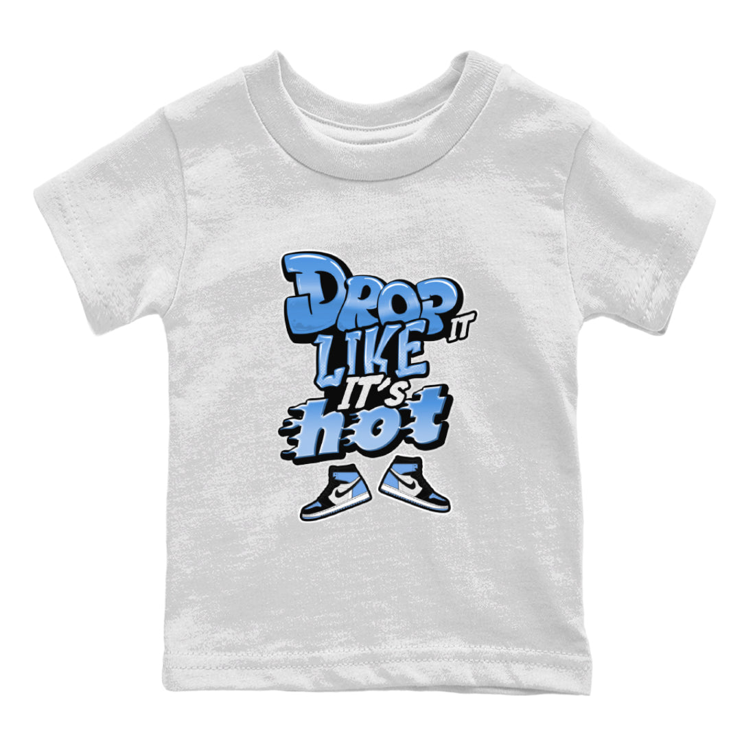 Air Jordan 1 UNC Toe shirt to match jordans Drop It Like It's Hot Streetwear Sneaker Shirt AJ1 UNC Toe Drip Gear Zone Sneaker Matching Clothing Baby Toddler White 2 T-Shirt